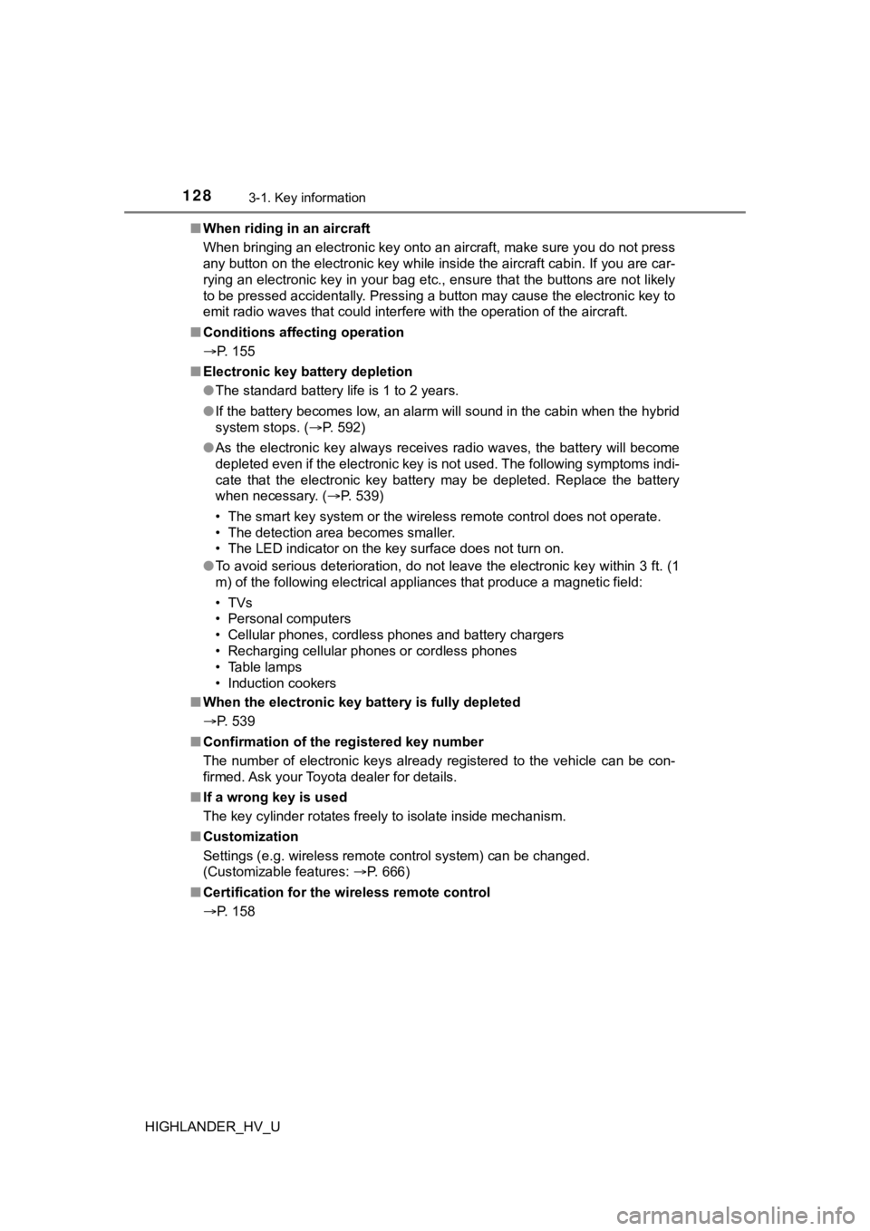 TOYOTA HIGHLANDER HYBRID 2019 Owners Manual (in English) 1283-1. Key information
HIGHLANDER_HV_U■
When riding in an aircraft
When bringing an electronic key onto an aircraft, make sure you do not press
any button on the electronic key while inside the ai TOYOTA HIGHLANDER HYBRID 2019 Owners Manual (in English) 1283-1. Key information
HIGHLANDER_HV_U■
When riding in an aircraft
When bringing an electronic key onto an aircraft, make sure you do not press
any button on the electronic key while inside the ai