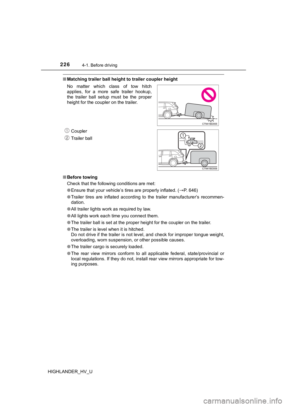 TOYOTA HIGHLANDER HYBRID 2019 Owners Manual (in English) 2264-1. Before driving
HIGHLANDER_HV_U
■Matching trailer ball height to trailer coupler height
■ Before towing
Check that the following conditions are met:
●Ensure that your vehicle’s tires a TOYOTA HIGHLANDER HYBRID 2019 Owners Manual (in English) 2264-1. Before driving
HIGHLANDER_HV_U
■Matching trailer ball height to trailer coupler height
■ Before towing
Check that the following conditions are met:
●Ensure that your vehicle’s tires a