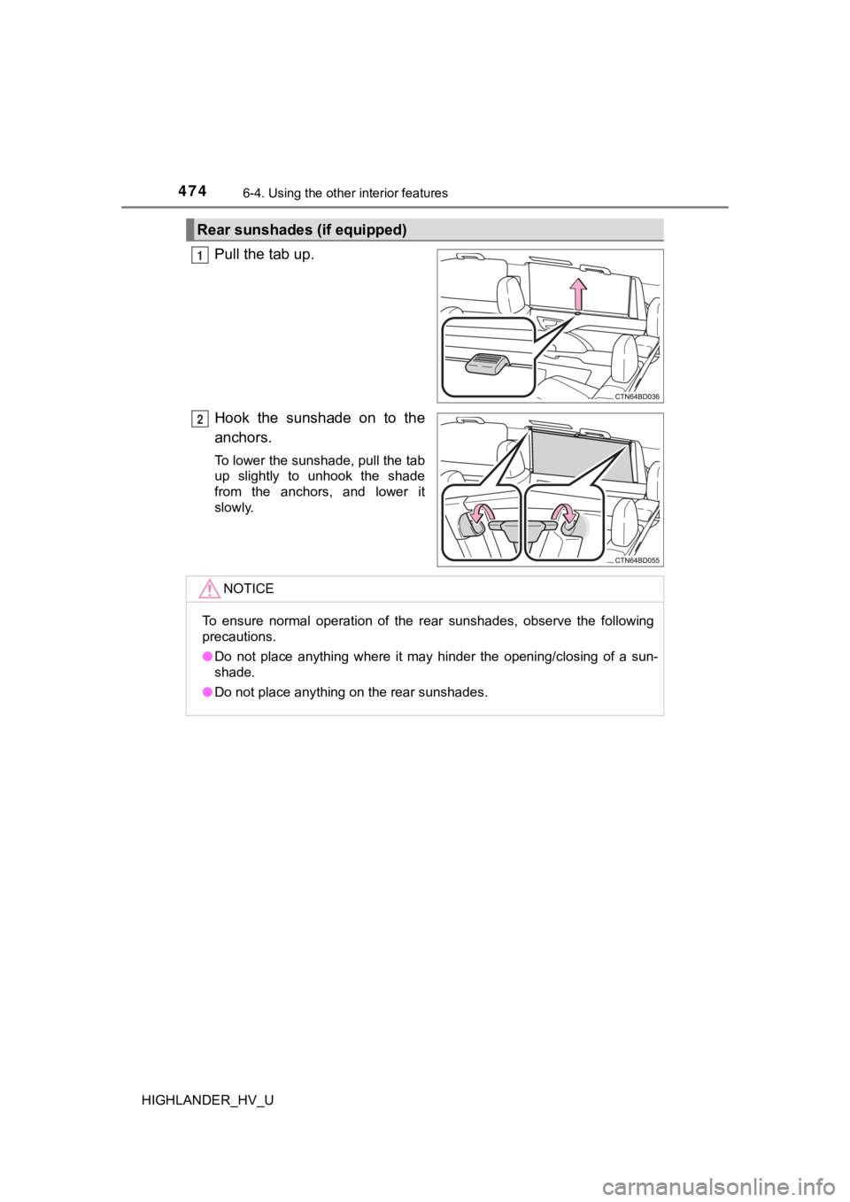 TOYOTA HIGHLANDER HYBRID 2019 Owners Manual (in English) 4746-4. Using the other interior features
HIGHLANDER_HV_U
Pull the tab up.
Hook the sunshade on to the
anchors.
To lower the sunshade, pull the tab
up slightly to unhook the shade
from the TOYOTA HIGHLANDER HYBRID 2019 Owners Manual (in English) 4746-4. Using the other interior features
HIGHLANDER_HV_U
Pull the tab up.
Hook the sunshade on to the
anchors.
To lower the sunshade, pull the tab
up slightly to unhook the shade
from the