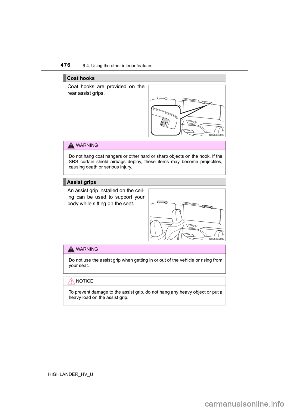 TOYOTA HIGHLANDER HYBRID 2019 Owners Manual (in English) 4766-4. Using the other interior features
HIGHLANDER_HV_U
Coat hooks are provided on the
rear assist grips.
An assist grip installed on the ceil-
ing can be used to support your
body while TOYOTA HIGHLANDER HYBRID 2019 Owners Manual (in English) 4766-4. Using the other interior features
HIGHLANDER_HV_U
Coat hooks are provided on the
rear assist grips.
An assist grip installed on the ceil-
ing can be used to support your
body while