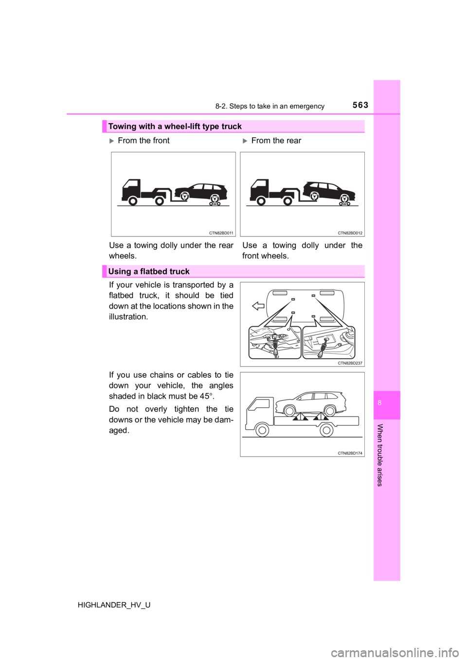TOYOTA HIGHLANDER HYBRID 2019 Owners Manual (in English) 5638-2. Steps to take in an emergency
8
When trouble arises
HIGHLANDER_HV_U
If your vehicle is transported by a
flatbed truck, it should be tied
down at the locations shown in the
illustrat TOYOTA HIGHLANDER HYBRID 2019 Owners Manual (in English) 5638-2. Steps to take in an emergency
8
When trouble arises
HIGHLANDER_HV_U
If your vehicle is transported by a
flatbed truck, it should be tied
down at the locations shown in the
illustrat
