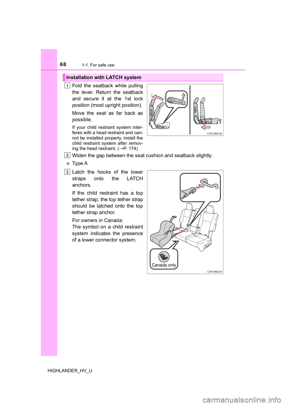 TOYOTA HIGHLANDER HYBRID 2019 (in English) Repair Manual 681-1. For safe use
HIGHLANDER_HV_U
Fold the seatback while pulling
the lever. Return the seatback
and secure it at the 1st lock
position (most upright position).
Move the seat as fa TOYOTA HIGHLANDER HYBRID 2019 (in English) Repair Manual 681-1. For safe use
HIGHLANDER_HV_U
Fold the seatback while pulling
the lever. Return the seatback
and secure it at the 1st lock
position (most upright position).
Move the seat as fa