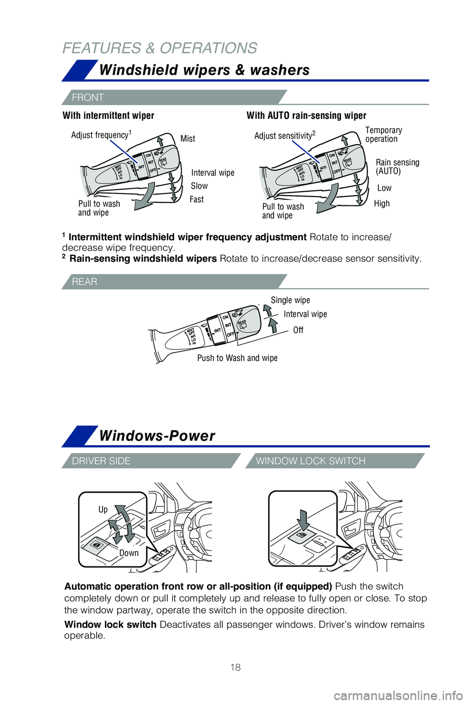 TOYOTA HIGHLANDER HYBRID 2019 (in English) User Guide 18
Single wipeInterval wipe
Off
Push to Wash and wipe
Up
Down
Automatic operation front row or all-position (if equipped) Push the switch
completely down or pull it completely up and release to full TOYOTA HIGHLANDER HYBRID 2019 (in English) User Guide 18
Single wipeInterval wipe
Off
Push to Wash and wipe
Up
Down
Automatic operation front row or all-position (if equipped) Push the switch
completely down or pull it completely up and release to full