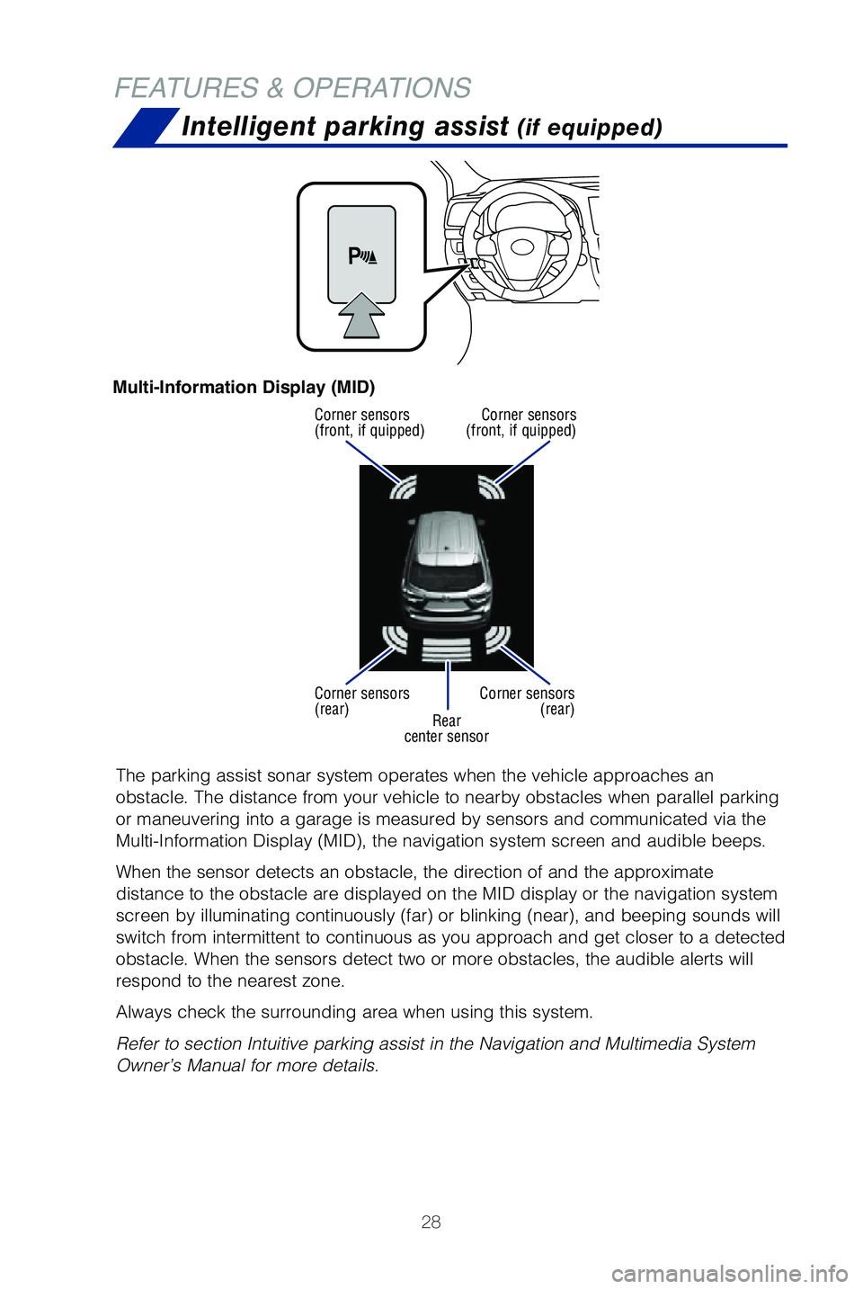 TOYOTA HIGHLANDER HYBRID 2019 (in English) Owners Manual 28
FEATURES & OPERATIONS
Intelligent parking assist (if equipped)
Rear
center sensor
Corner sensors
(front, if quipped)
Corner sensors
(rear)
Corner sensors
(front, if quipped)
Corner sensors (rea TOYOTA HIGHLANDER HYBRID 2019 (in English) Owners Manual 28
FEATURES & OPERATIONS
Intelligent parking assist (if equipped)
Rear
center sensor
Corner sensors
(front, if quipped)
Corner sensors
(rear)
Corner sensors
(front, if quipped)
Corner sensors (rea