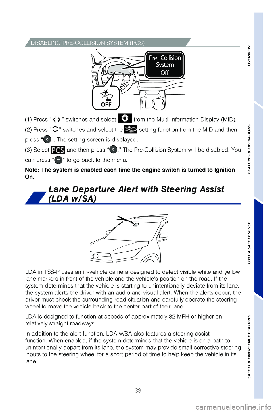 TOYOTA HIGHLANDER HYBRID 2019 (in English) Owners Guide 33
OVERVIEW
FEATURES & OPERATIONS
TOYOTA SAFETY SENSE
SAFETY & EMERGENCY FEATURES
(1) Press “” switches and select from the Multi-Information Display (MID).
(2) Press “
” switches and selec TOYOTA HIGHLANDER HYBRID 2019 (in English) Owners Guide 33
OVERVIEW
FEATURES & OPERATIONS
TOYOTA SAFETY SENSE
SAFETY & EMERGENCY FEATURES
(1) Press “” switches and select from the Multi-Information Display (MID).
(2) Press “
” switches and selec
