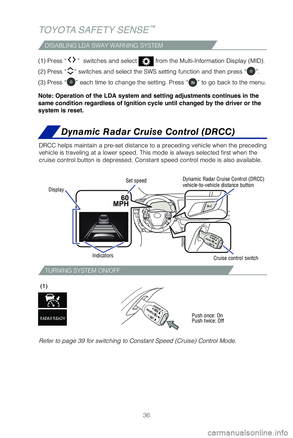 TOYOTA HIGHLANDER HYBRID 2019 (in English) Owners Guide 36
(1) Press “” switches and select from the Multi-Information Display (MID).
(2) Press “
” switches and select the SWS setting function and then press “”.
(3) Press “
” each time TOYOTA HIGHLANDER HYBRID 2019 (in English) Owners Guide 36
(1) Press “” switches and select from the Multi-Information Display (MID).
(2) Press “
” switches and select the SWS setting function and then press “”.
(3) Press “
” each time
