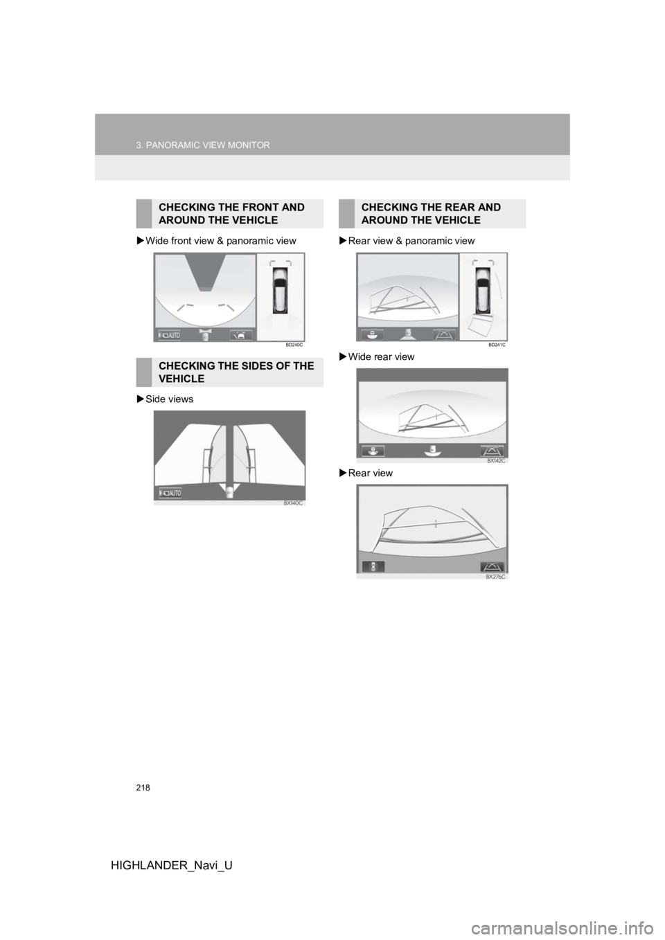 TOYOTA HIGHLANDER HYBRID 2019 Accessories, Audio & Navigation (in English) 218
3. PANORAMIC VIEW MONITOR
HIGHLANDER_Navi_U
Wide front view & panoramic view
Side views
Rear view & panoramic view
Wide rear view
Rear view
CHECKING THE FRONT AND
AROUND THE VE TOYOTA HIGHLANDER HYBRID 2019 Accessories, Audio & Navigation (in English) 218
3. PANORAMIC VIEW MONITOR
HIGHLANDER_Navi_U
Wide front view & panoramic view
Side views
Rear view & panoramic view
Wide rear view
Rear view
CHECKING THE FRONT AND
AROUND THE VE