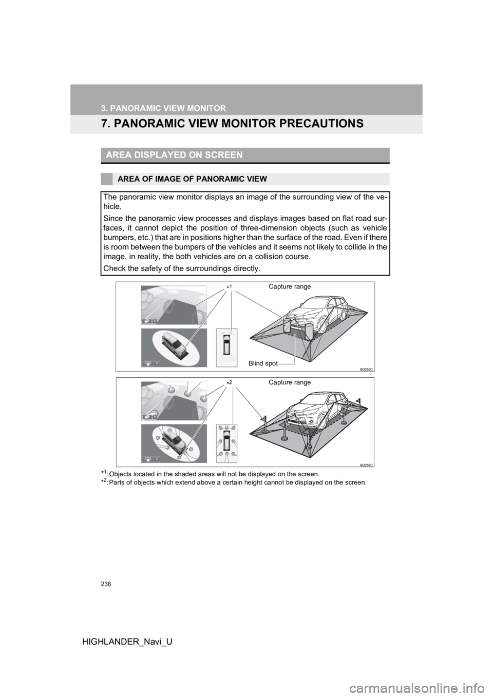 TOYOTA HIGHLANDER HYBRID 2019 Accessories, Audio & Navigation (in English) 236
3. PANORAMIC VIEW MONITOR
HIGHLANDER_Navi_U
7. PANORAMIC VIEW MONITOR PRECAUTIONS
*1: Objects located in the shaded areas will not be displayed on t he screen.
*2: Parts of objects which extend ab TOYOTA HIGHLANDER HYBRID 2019 Accessories, Audio & Navigation (in English) 236
3. PANORAMIC VIEW MONITOR
HIGHLANDER_Navi_U
7. PANORAMIC VIEW MONITOR PRECAUTIONS
*1: Objects located in the shaded areas will not be displayed on t he screen.
*2: Parts of objects which extend ab