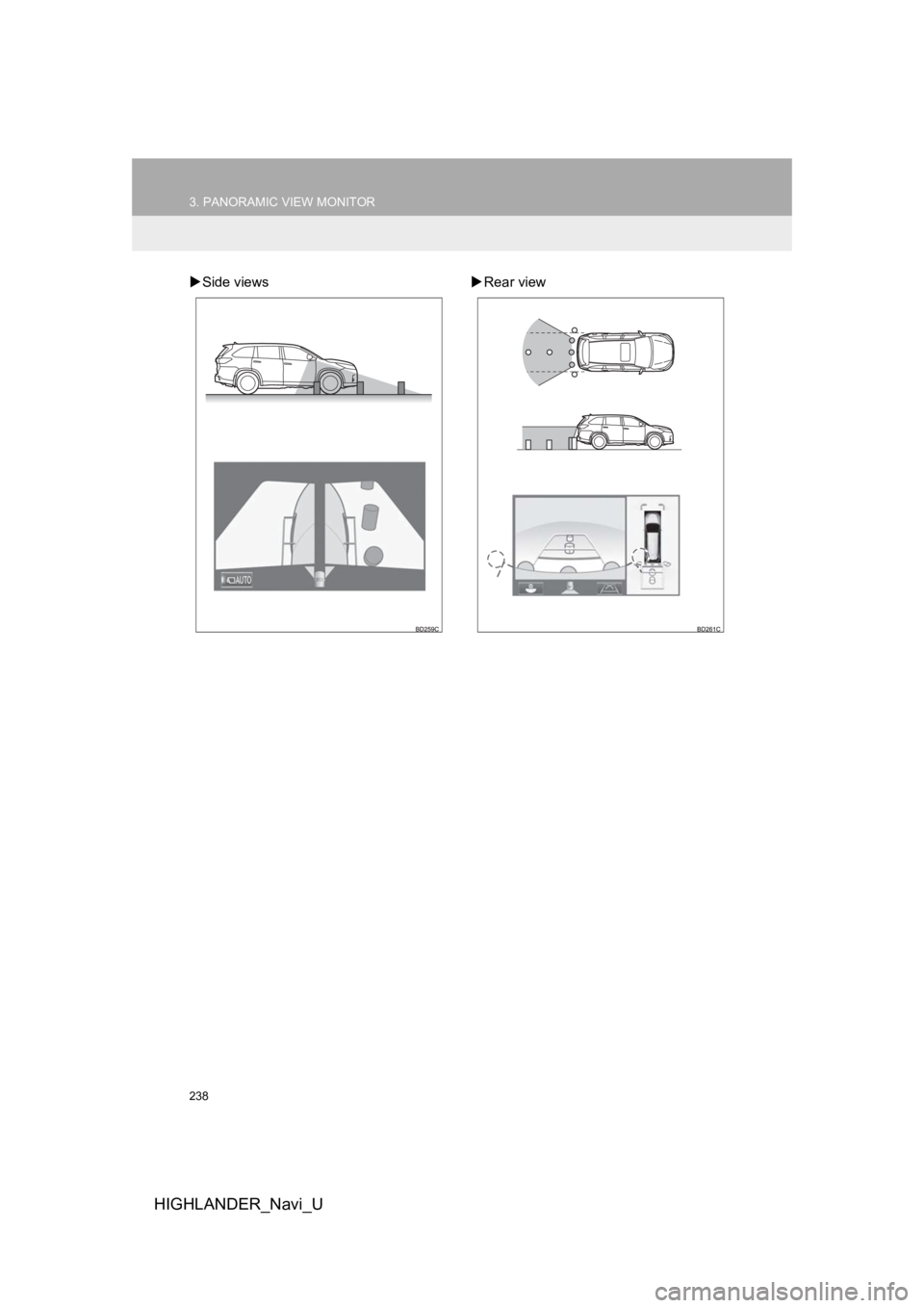 TOYOTA HIGHLANDER HYBRID 2019 Accessories, Audio & Navigation (in English) 238
3. PANORAMIC VIEW MONITOR
HIGHLANDER_Navi_U
Side views Rear view TOYOTA HIGHLANDER HYBRID 2019 Accessories, Audio & Navigation (in English) 238
3. PANORAMIC VIEW MONITOR
HIGHLANDER_Navi_U
Side views Rear view