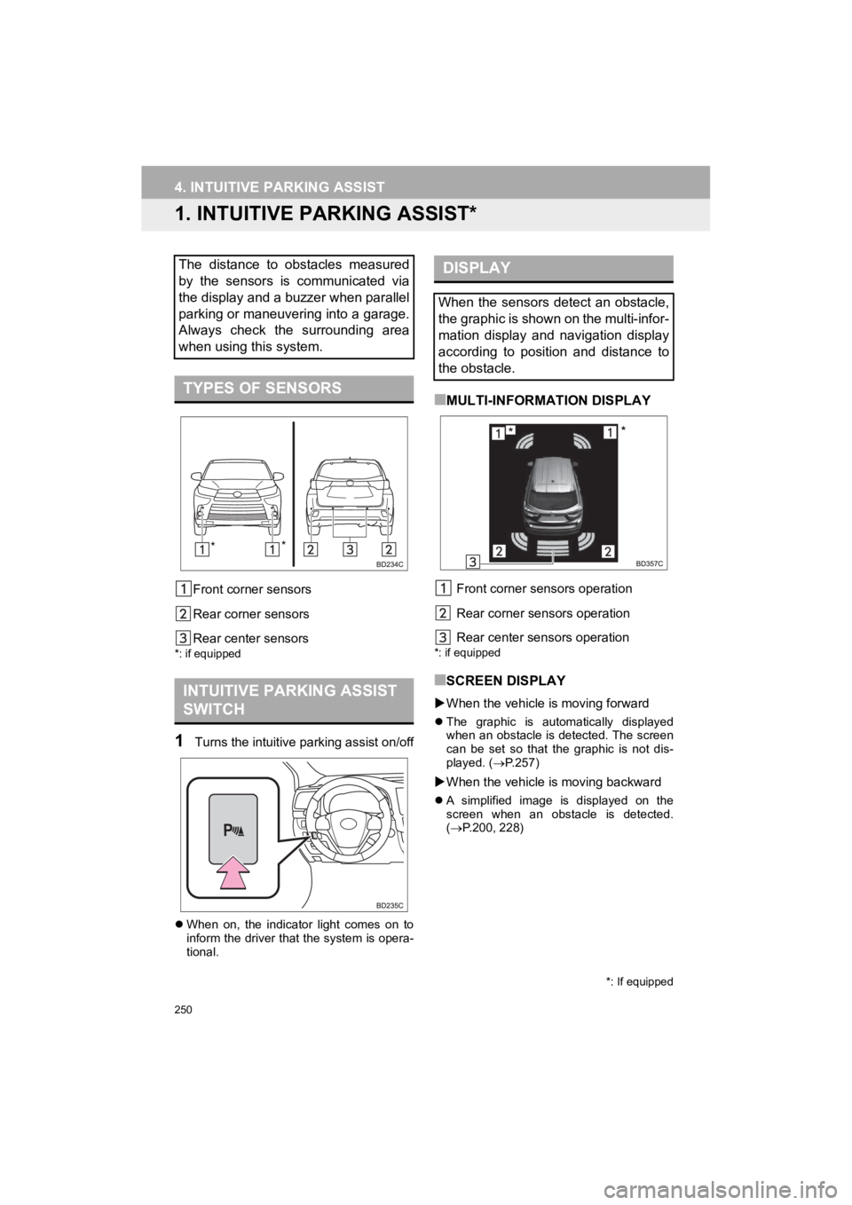 TOYOTA HIGHLANDER HYBRID 2019 Accessories, Audio & Navigation (in English) 250
HIGHLANDER_Navi_U
4. INTUITIVE PARKING ASSIST
1. INTUITIVE PARKING ASSIST*
Front corner sensors
Rear corner sensors
Rear center sensors
*: if equipped
1Turns the intuitive pa rking assist on/off
ï TOYOTA HIGHLANDER HYBRID 2019 Accessories, Audio & Navigation (in English) 250
HIGHLANDER_Navi_U
4. INTUITIVE PARKING ASSIST
1. INTUITIVE PARKING ASSIST*
Front corner sensors
Rear corner sensors
Rear center sensors
*: if equipped
1Turns the intuitive pa rking assist on/off
ï