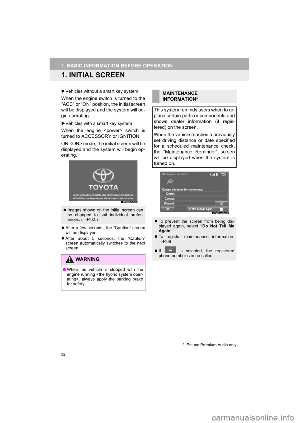 TOYOTA HIGHLANDER HYBRID 2019 Accessories, Audio & Navigation (in English) 32
HIGHLANDER_Navi_U
1. BASIC INFORMATION BEFORE OPERATION
1. INITIAL SCREEN
Vehicles without a smart key system
When the engine switch is turned to the
“ACC” or “ON” position, the initial TOYOTA HIGHLANDER HYBRID 2019 Accessories, Audio & Navigation (in English) 32
HIGHLANDER_Navi_U
1. BASIC INFORMATION BEFORE OPERATION
1. INITIAL SCREEN
Vehicles without a smart key system
When the engine switch is turned to the
“ACC” or “ON” position, the initial