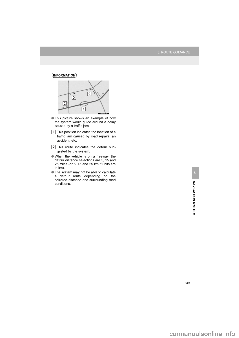 TOYOTA HIGHLANDER HYBRID 2019 Accessories, Audio & Navigation (in English) 343
3. ROUTE GUIDANCE
HIGHLANDER_Navi_U
NAVIGATION SYSTEM
8
INFORMATION
●This picture shows an example of how
the system would guide around a delay
caused by a traffic jam.
This position TOYOTA HIGHLANDER HYBRID 2019 Accessories, Audio & Navigation (in English) 343
3. ROUTE GUIDANCE
HIGHLANDER_Navi_U
NAVIGATION SYSTEM
8
INFORMATION
●This picture shows an example of how
the system would guide around a delay
caused by a traffic jam.
This position