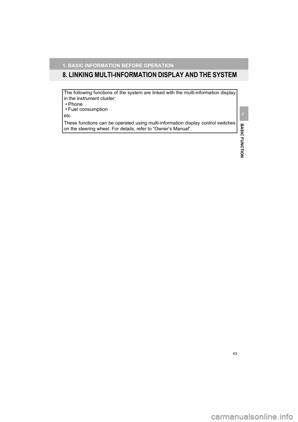 TOYOTA HIGHLANDER HYBRID 2019  Accessories, Audio & Navigation (in English) 43
1. BASIC INFORMATION BEFORE OPERATION
HIGHLANDER_Navi_U
BASIC FUNCTION
2
8. LINKING MULTI-INFORMATION DISPLAY AND THE SYSTEM
The following functions of the system are linked with the multi-informat