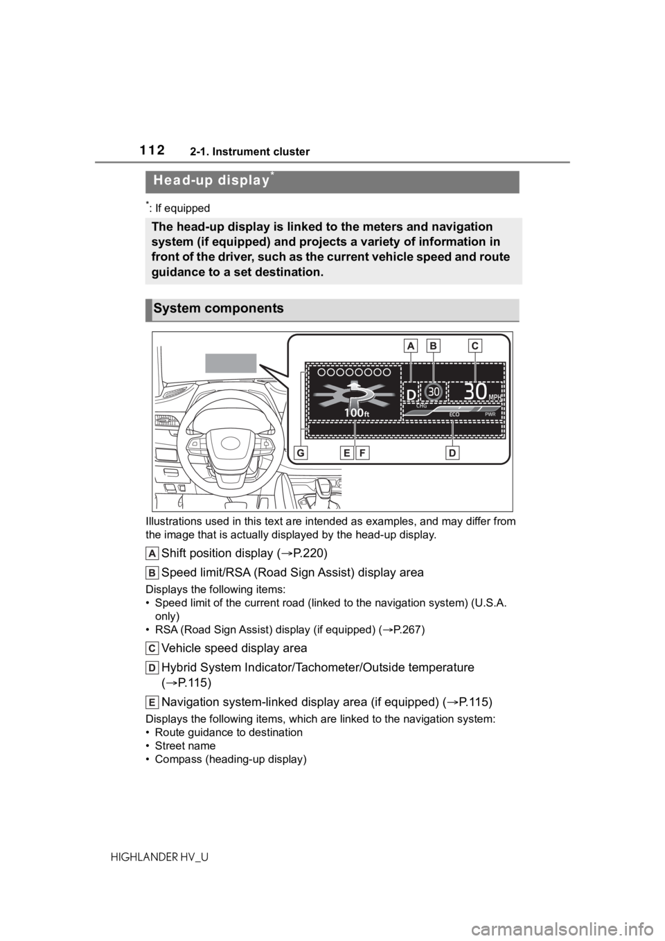 TOYOTA HIGHLANDER HYBRID 2020 Owners Manual (in English) 1122-1. Instrument cluster
HIGHLANDER HV_U
*: If equipped
Illustrations used in this text a re intended as examples, and m ay differ from
the image that is actually displayed by the he ad-up display. TOYOTA HIGHLANDER HYBRID 2020 Owners Manual (in English) 1122-1. Instrument cluster
HIGHLANDER HV_U
*: If equipped
Illustrations used in this text a re intended as examples, and m ay differ from
the image that is actually displayed by the he ad-up display.