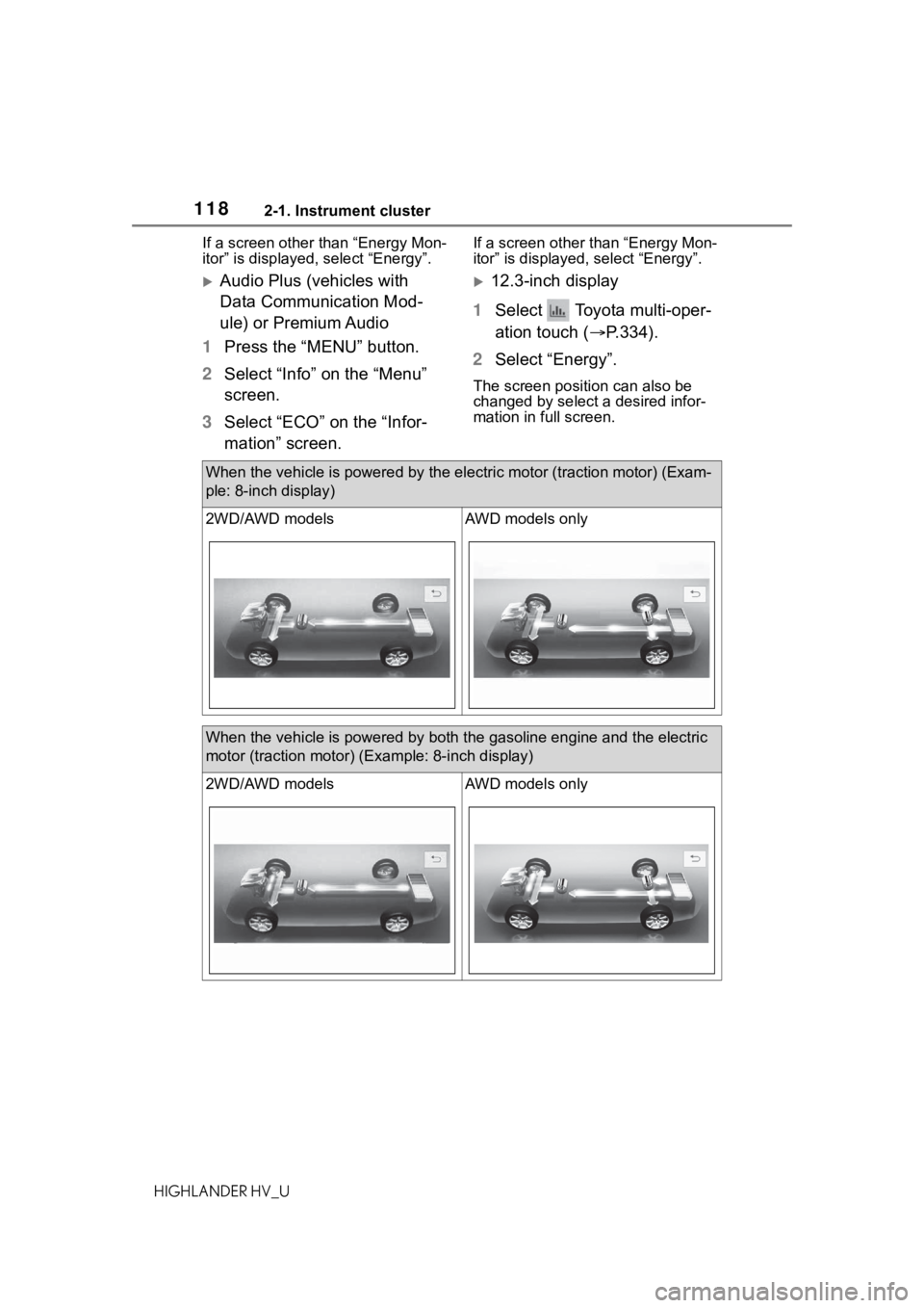 TOYOTA HIGHLANDER HYBRID 2020 Owners Manual (in English) 1182-1. Instrument cluster
HIGHLANDER HV_UIf a screen other than “Energy Mon-
itor” is displayed, select “Energy”.
Audio Plus (vehicles with
Data Communication Mod-
ule) or Premium Audio
1 TOYOTA HIGHLANDER HYBRID 2020 Owners Manual (in English) 1182-1. Instrument cluster
HIGHLANDER HV_UIf a screen other than “Energy Mon-
itor” is displayed, select “Energy”.
Audio Plus (vehicles with
Data Communication Mod-
ule) or Premium Audio
1
