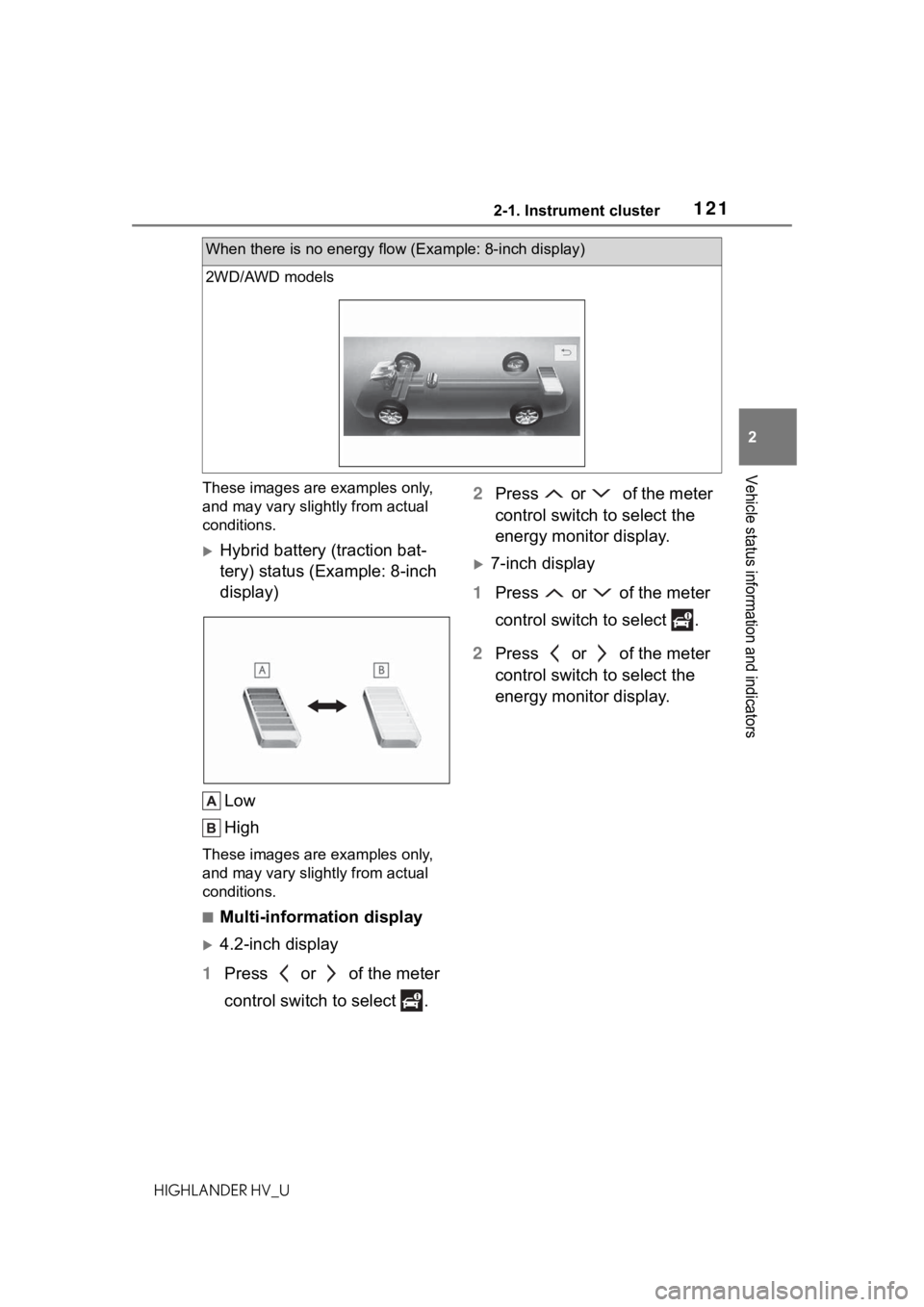 TOYOTA HIGHLANDER HYBRID 2020 Owners Manual (in English) 1212-1. Instrument cluster
HIGHLANDER HV_U
2
Vehicle status information and indicators
These images are examples only,
and may vary slightly from actual
conditions.
Hybrid battery (traction bat-
TOYOTA HIGHLANDER HYBRID 2020 Owners Manual (in English) 1212-1. Instrument cluster
HIGHLANDER HV_U
2
Vehicle status information and indicators
These images are examples only,
and may vary slightly from actual
conditions.
Hybrid battery (traction bat-