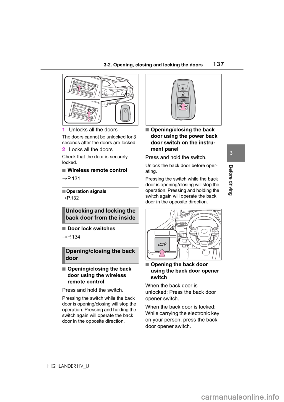 TOYOTA HIGHLANDER HYBRID 2020 Owners Manual (in English) 1373-2. Opening, closing and locking the doors
HIGHLANDER HV_U
3
Before driving
1 Unlocks all the doors
The doors cannot be unlocked for 3
seconds after the doors are locked.
2Locks all the doors
Che TOYOTA HIGHLANDER HYBRID 2020 Owners Manual (in English) 1373-2. Opening, closing and locking the doors
HIGHLANDER HV_U
3
Before driving
1 Unlocks all the doors
The doors cannot be unlocked for 3
seconds after the doors are locked.
2Locks all the doors
Che