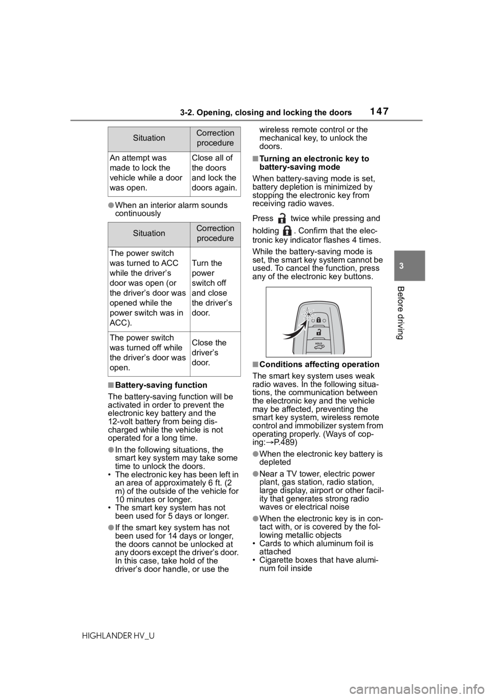 TOYOTA HIGHLANDER HYBRID 2020  Owners Manual (in English) 1473-2. Opening, closing and locking the doors
HIGHLANDER HV_U
3
Before driving
●When an interior alarm sounds 
continuously
■Battery-saving function
The battery-saving function will be 
activated