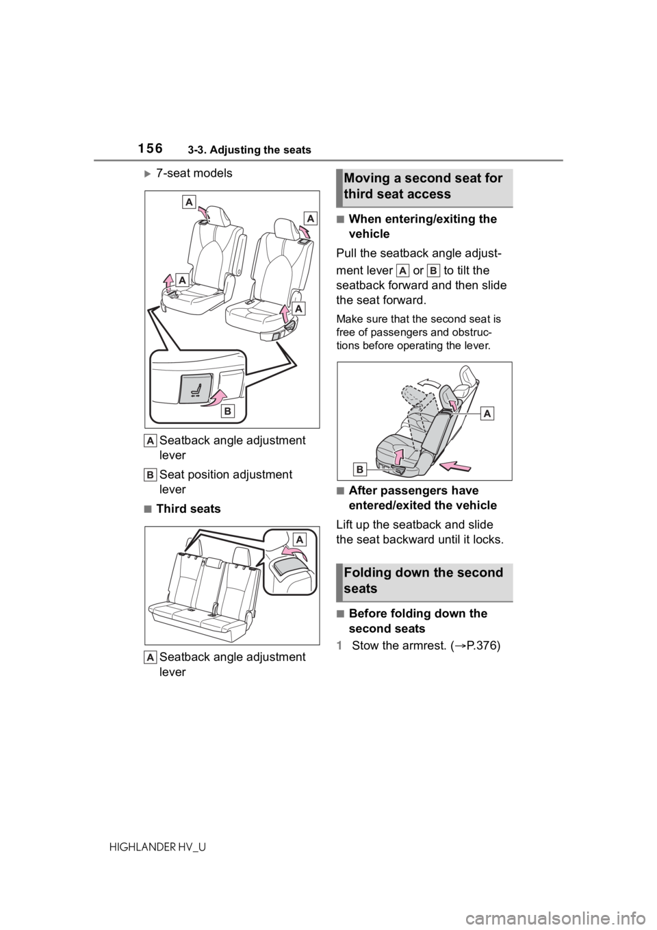 TOYOTA HIGHLANDER HYBRID 2020 Owners Manual (in English) 1563-3. Adjusting the seats
HIGHLANDER HV_U
7-seat modelsSeatback angle adjustment
lever
Seat position adjustment
lever
■Third seatsSeatback angle adjustment
lever
■When entering/exiting the TOYOTA HIGHLANDER HYBRID 2020 Owners Manual (in English) 1563-3. Adjusting the seats
HIGHLANDER HV_U
7-seat modelsSeatback angle adjustment
lever
Seat position adjustment
lever
■Third seatsSeatback angle adjustment
lever
■When entering/exiting the