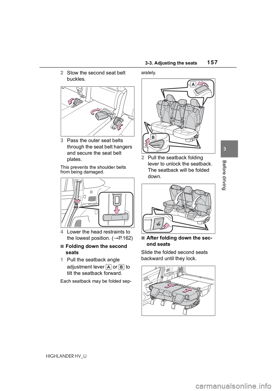 TOYOTA HIGHLANDER HYBRID 2020 Owners Manual (in English) 1573-3. Adjusting the seats
HIGHLANDER HV_U
3
Before driving
2 Stow the second seat belt
buckles.
3 Pass the outer seat belts
through the seat belt hangers
and secure the seat belt
plates.
This pr TOYOTA HIGHLANDER HYBRID 2020 Owners Manual (in English) 1573-3. Adjusting the seats
HIGHLANDER HV_U
3
Before driving
2 Stow the second seat belt
buckles.
3 Pass the outer seat belts
through the seat belt hangers
and secure the seat belt
plates.
This pr