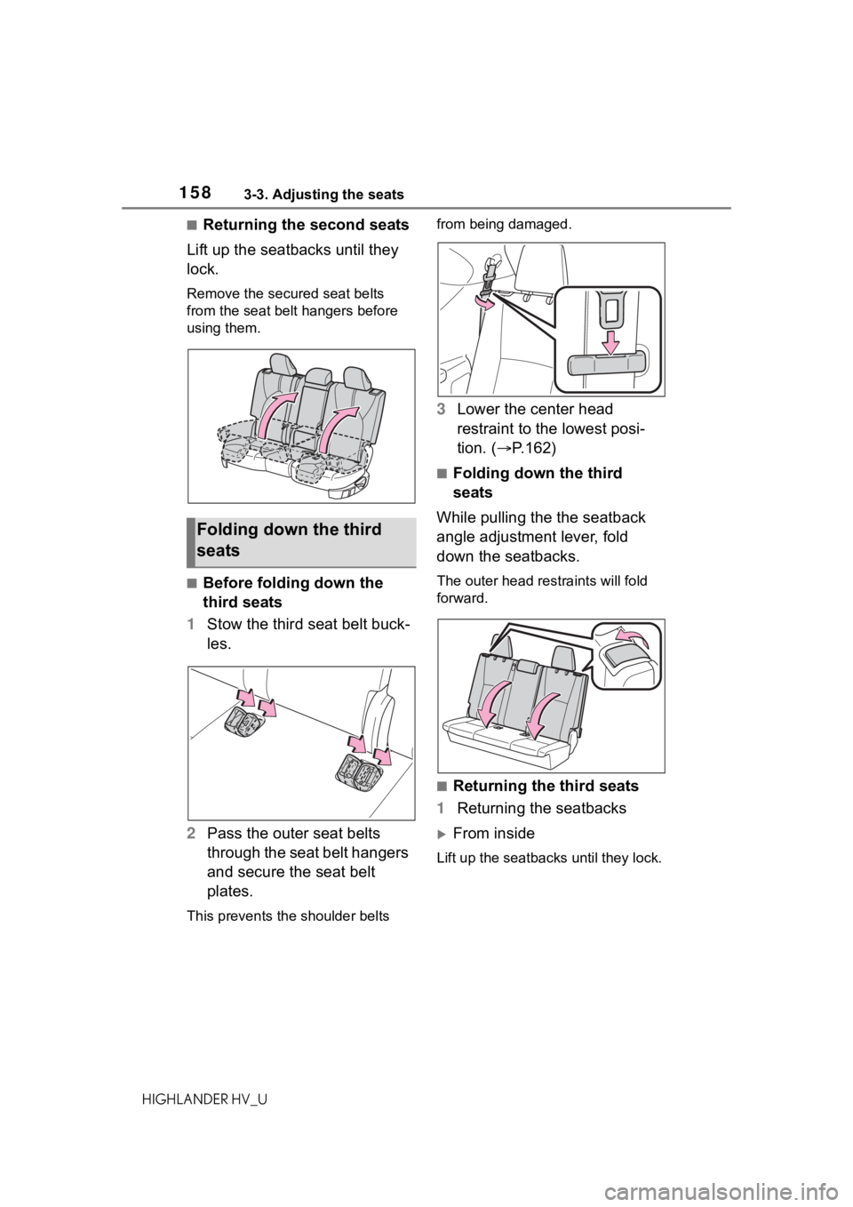 TOYOTA HIGHLANDER HYBRID 2020 Owners Manual (in English) 1583-3. Adjusting the seats
HIGHLANDER HV_U
■Returning the second seats
Lift up the seatbacks until they
lock.
Remove the secure d seat belts
from the seat belt hangers before
using them.
■Befo TOYOTA HIGHLANDER HYBRID 2020 Owners Manual (in English) 1583-3. Adjusting the seats
HIGHLANDER HV_U
■Returning the second seats
Lift up the seatbacks until they
lock.
Remove the secure d seat belts
from the seat belt hangers before
using them.
■Befo