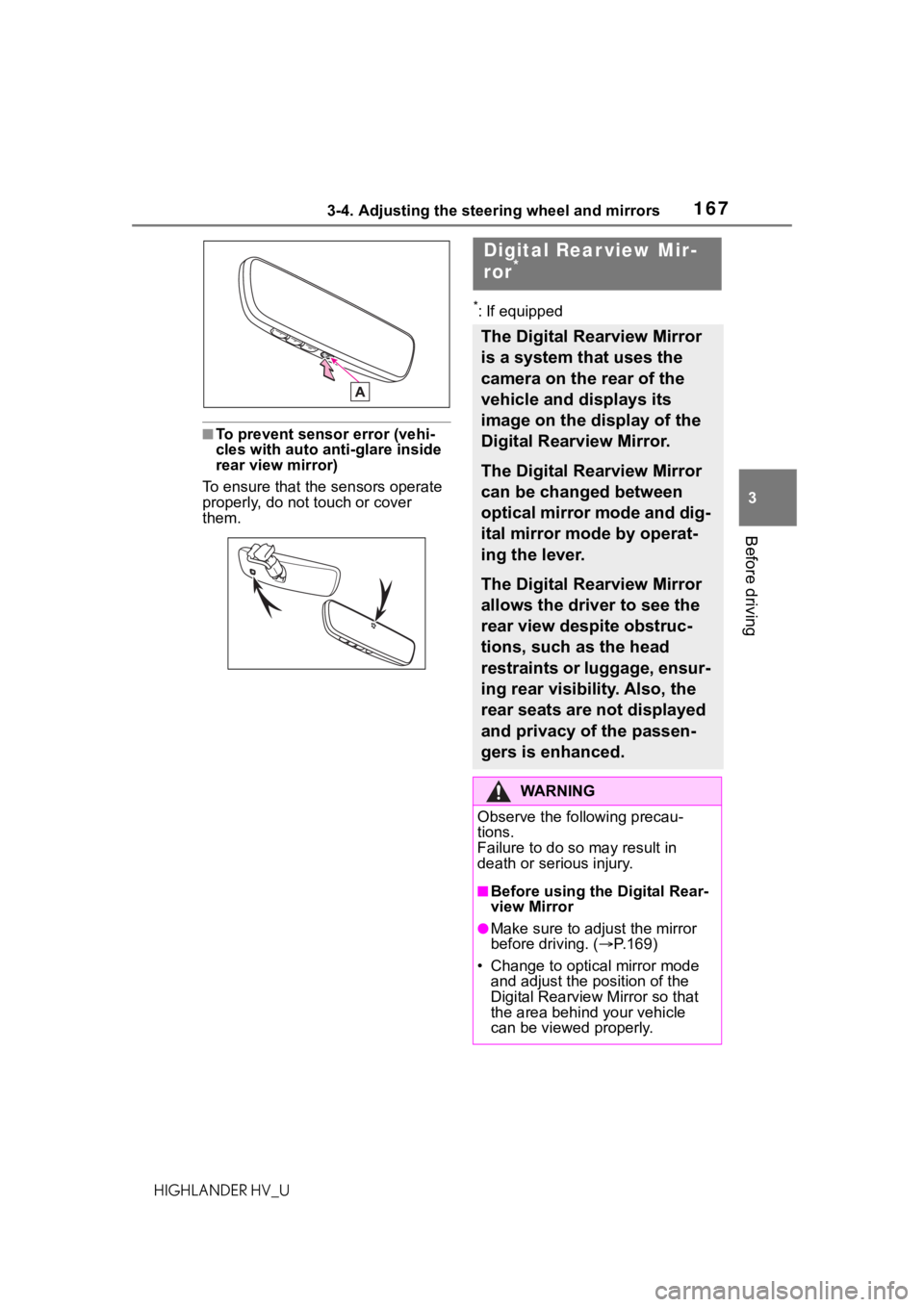 TOYOTA HIGHLANDER HYBRID 2020 Owners Manual (in English) 1673-4. Adjusting the steering wheel and mirrors
HIGHLANDER HV_U
3
Before driving
■To prevent sensor error (vehi-
cles with auto ant i-glare inside
rear view mirror)
To ensure that the sensors oper TOYOTA HIGHLANDER HYBRID 2020 Owners Manual (in English) 1673-4. Adjusting the steering wheel and mirrors
HIGHLANDER HV_U
3
Before driving
■To prevent sensor error (vehi-
cles with auto ant i-glare inside
rear view mirror)
To ensure that the sensors oper