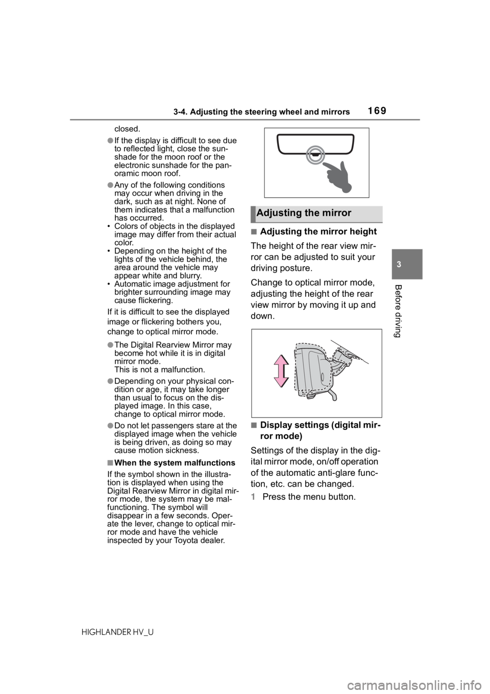 TOYOTA HIGHLANDER HYBRID 2020 Owners Manual (in English) 1693-4. Adjusting the steering wheel and mirrors
HIGHLANDER HV_U
3
Before driving
closed.
●If the display is difficult to see due
to reflected light, close the sun-
shade for the mo on roof or the TOYOTA HIGHLANDER HYBRID 2020 Owners Manual (in English) 1693-4. Adjusting the steering wheel and mirrors
HIGHLANDER HV_U
3
Before driving
closed.
●If the display is difficult to see due
to reflected light, close the sun-
shade for the mo on roof or the