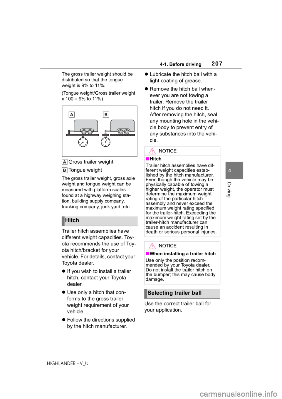 TOYOTA HIGHLANDER HYBRID 2020 Owners Manual (in English) 2074-1. Before driving
HIGHLANDER HV_U
4
Driving
The gross trailer weight should be
distributed so that the tongue
weight is 9% to 11%.
(Tongue weight/Gross trailer weight
x 100 = 9% to 11%)
Gross TOYOTA HIGHLANDER HYBRID 2020 Owners Manual (in English) 2074-1. Before driving
HIGHLANDER HV_U
4
Driving
The gross trailer weight should be
distributed so that the tongue
weight is 9% to 11%.
(Tongue weight/Gross trailer weight
x 100 = 9% to 11%)
Gross