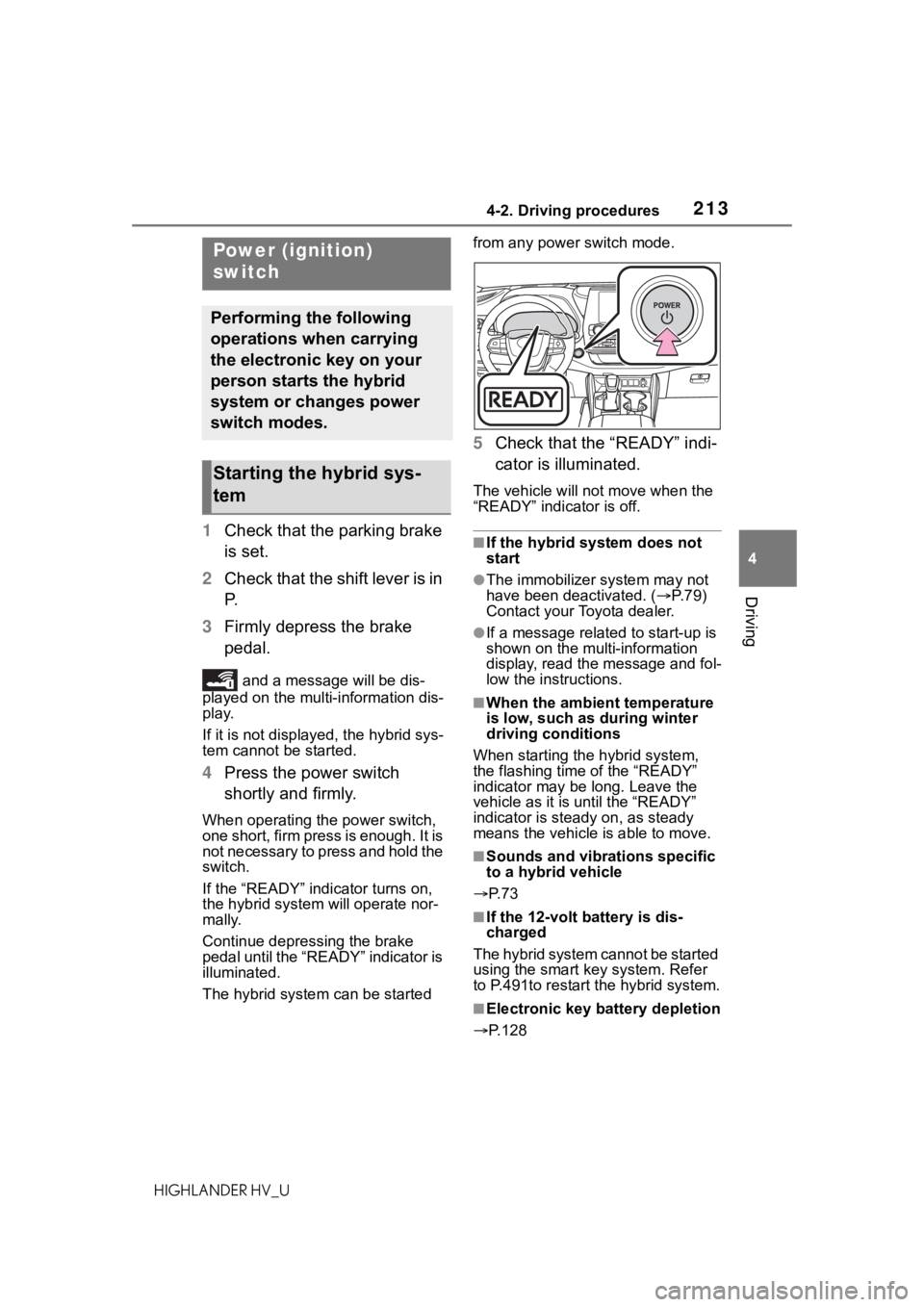 TOYOTA HIGHLANDER HYBRID 2020  Owners Manual (in English) 2134-2. Driving procedures
HIGHLANDER HV_U
4
Driving
4-2.Driving procedures
1 Check that the parking brake 
is set.
2 Check that the shift lever is in 
P.
3 Firmly depress the brake 
pedal.
 and a mes