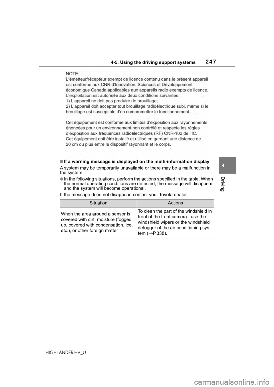 TOYOTA HIGHLANDER HYBRID 2020 Owners Manual (in English) 2474-5. Using the driving support systems
HIGHLANDER HV_U
4
Driving
■If a warning message is displayed on the multi-information disp lay
A system may be tempor arily unavailable or there may be a ma TOYOTA HIGHLANDER HYBRID 2020 Owners Manual (in English) 2474-5. Using the driving support systems
HIGHLANDER HV_U
4
Driving
■If a warning message is displayed on the multi-information disp lay
A system may be tempor arily unavailable or there may be a ma