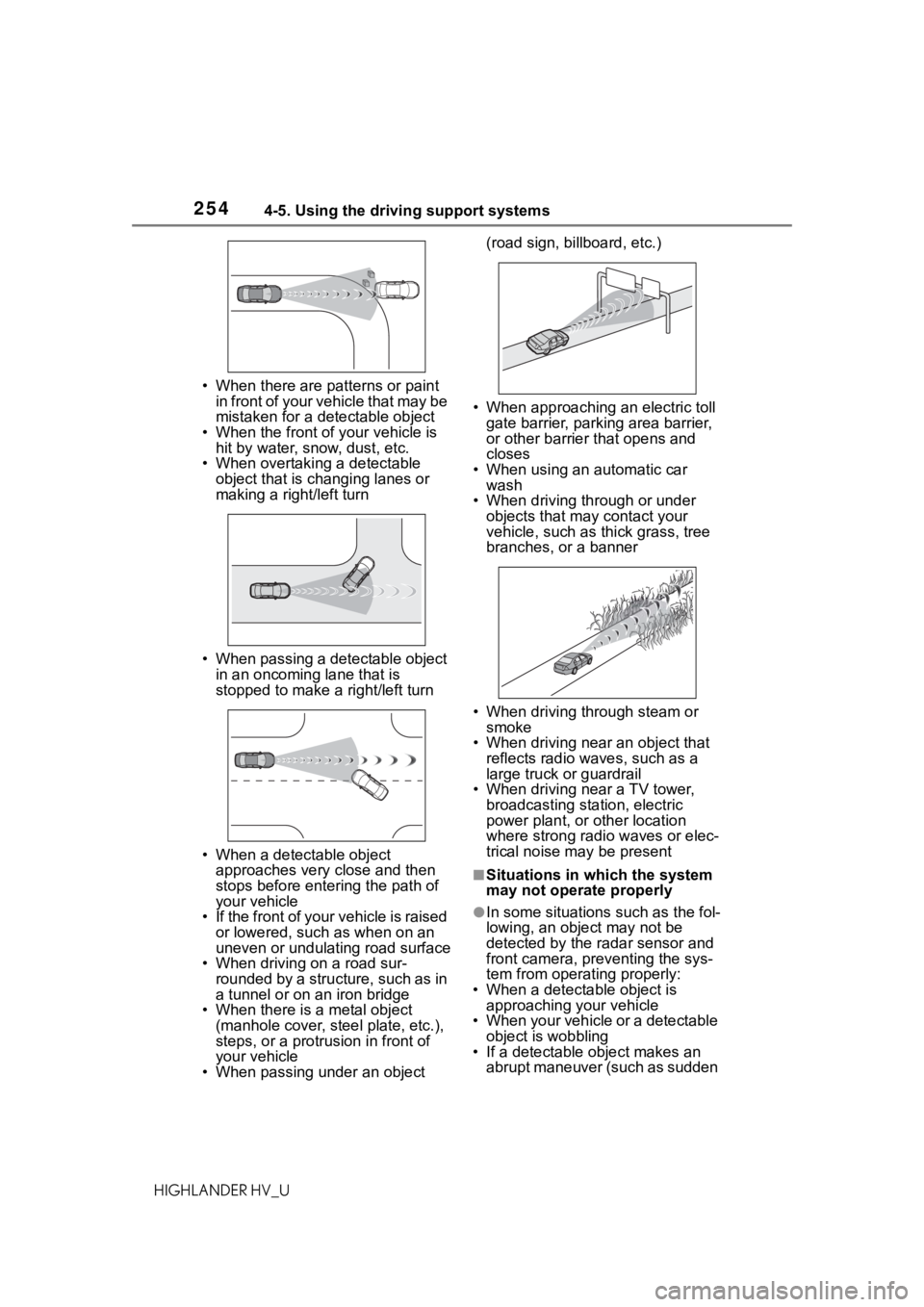 TOYOTA HIGHLANDER HYBRID 2020 Owners Manual (in English) 2544-5. Using the driving support systems
HIGHLANDER HV_U• When there are patterns or paint
in front of your vehicle that may be
mistaken for a detectable object
• When the front of your vehicle TOYOTA HIGHLANDER HYBRID 2020 Owners Manual (in English) 2544-5. Using the driving support systems
HIGHLANDER HV_U• When there are patterns or paint
in front of your vehicle that may be
mistaken for a detectable object
• When the front of your vehicle