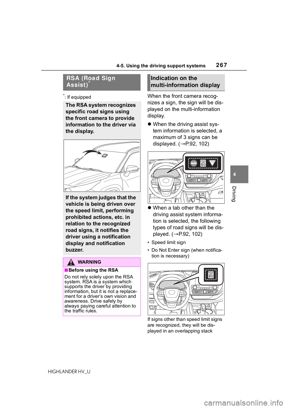 TOYOTA HIGHLANDER HYBRID 2020 Owners Manual (in English) 2674-5. Using the driving support systems
HIGHLANDER HV_U
4
Driving
*: If equippedWhen the front camera recog-
nizes a sign, the sign will be dis-
played on the multi-information
display.
When th TOYOTA HIGHLANDER HYBRID 2020 Owners Manual (in English) 2674-5. Using the driving support systems
HIGHLANDER HV_U
4
Driving
*: If equippedWhen the front camera recog-
nizes a sign, the sign will be dis-
played on the multi-information
display.
When th