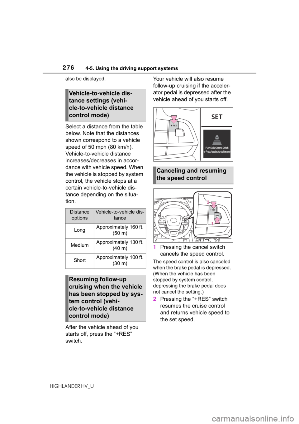 TOYOTA HIGHLANDER HYBRID 2020  Owners Manual (in English) 2764-5. Using the driving support systems
HIGHLANDER HV_Ualso be displayed.
Select a distance from the table 
below. Note that the distances 
shown correspond to a vehicle 
speed of 50 mph (80 km/h). 