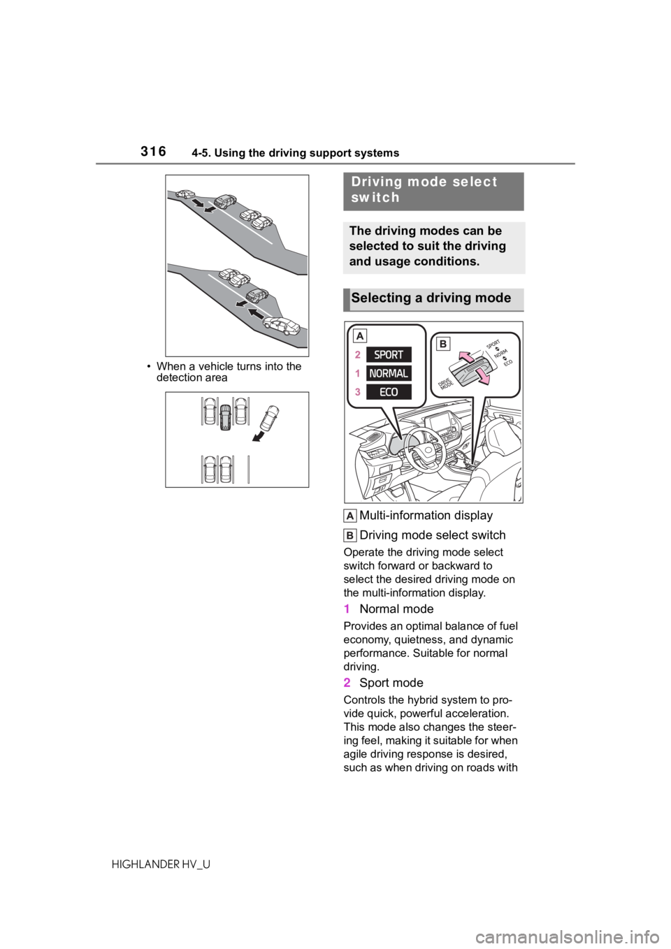 TOYOTA HIGHLANDER HYBRID 2020 Owners Manual (in English) 3164-5. Using the driving support systems
HIGHLANDER HV_U• When a vehicle turns into the
detection area
Multi-information display
Driving mode select switch
Operate the driv ing mode select
switch TOYOTA HIGHLANDER HYBRID 2020 Owners Manual (in English) 3164-5. Using the driving support systems
HIGHLANDER HV_U• When a vehicle turns into the
detection area
Multi-information display
Driving mode select switch
Operate the driv ing mode select
switch