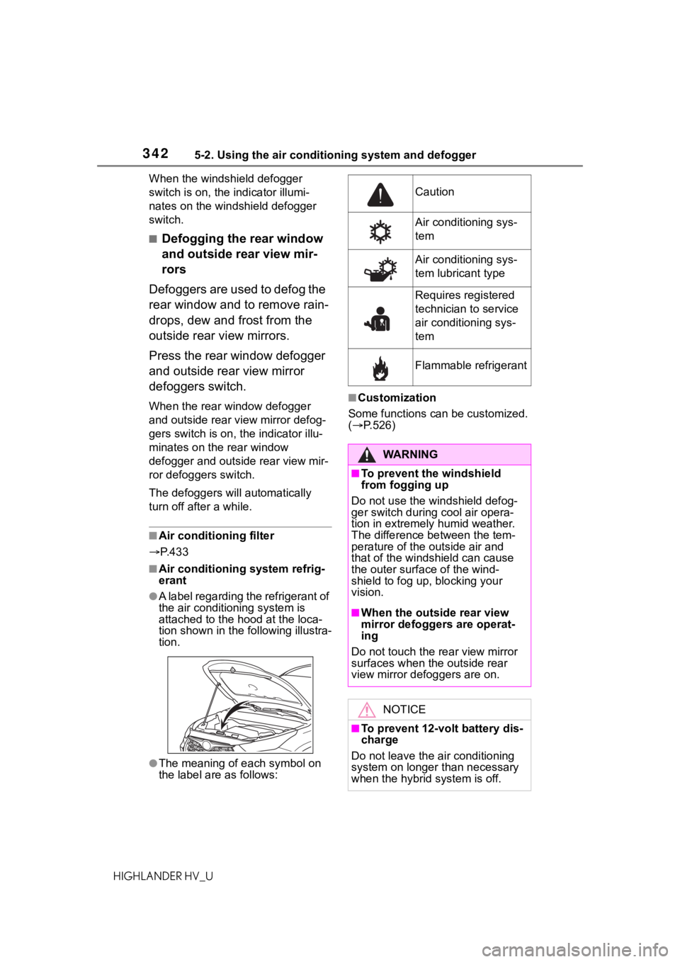 TOYOTA HIGHLANDER HYBRID 2020 Owners Manual (in English) 3425-2. Using the air conditioning system and defogger
HIGHLANDER HV_UWhen the windshield defogger
switch is on, the indicator illumi-
nates on the windshield defogger
switch.
■Defogging the rear TOYOTA HIGHLANDER HYBRID 2020 Owners Manual (in English) 3425-2. Using the air conditioning system and defogger
HIGHLANDER HV_UWhen the windshield defogger
switch is on, the indicator illumi-
nates on the windshield defogger
switch.
■Defogging the rear