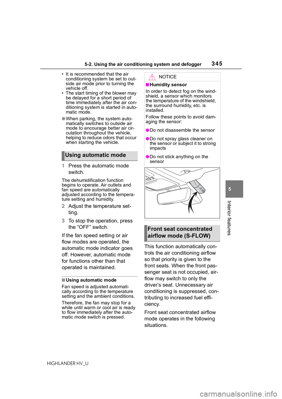TOYOTA HIGHLANDER HYBRID 2020 Owners Manual (in English) 3455-2. Using the air conditioning system and defogger
HIGHLANDER HV_U
5
Interior features
• It is recommended that the air conditioning system be set to out-
side air mode prior to turning the
ve TOYOTA HIGHLANDER HYBRID 2020 Owners Manual (in English) 3455-2. Using the air conditioning system and defogger
HIGHLANDER HV_U
5
Interior features
• It is recommended that the air conditioning system be set to out-
side air mode prior to turning the
ve