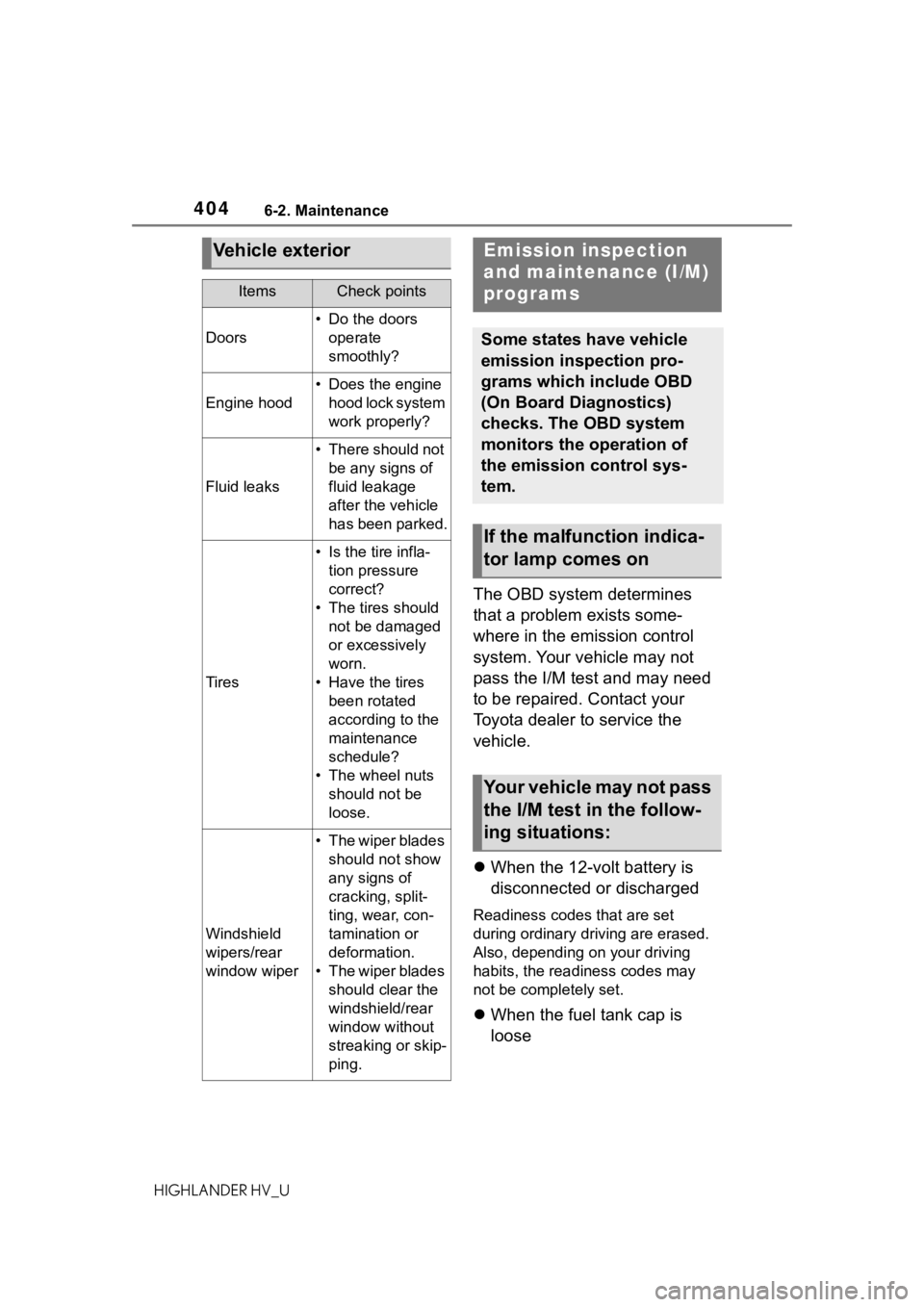 TOYOTA HIGHLANDER HYBRID 2020  Owners Manual (in English) 4046-2. Maintenance
HIGHLANDER HV_U
The OBD system determines 
that a problem exists some-
where in the emission control 
system. Your vehicle may not 
pass the I/M test and may need 
to be repaired. 