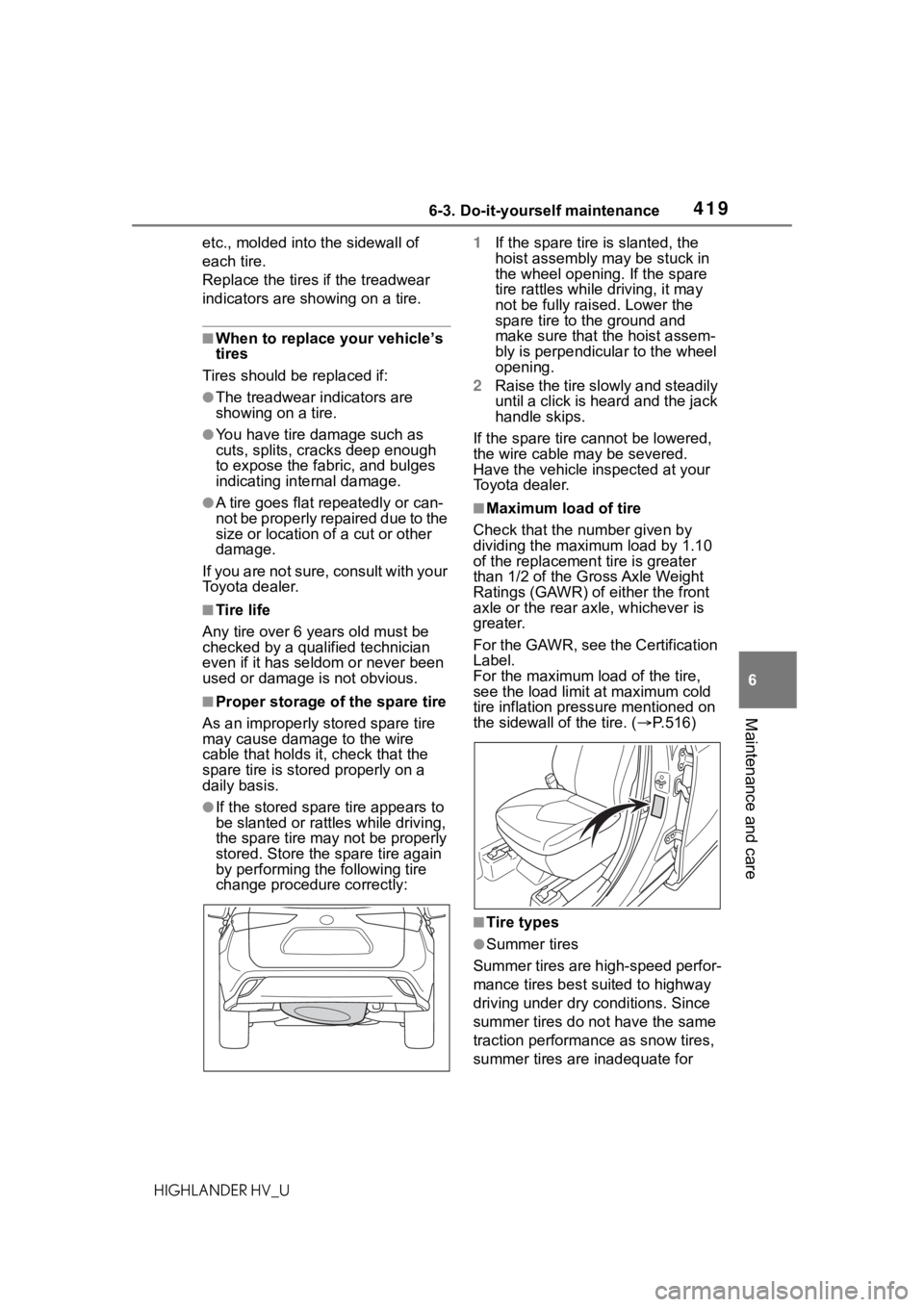 TOYOTA HIGHLANDER HYBRID 2020 Owners Manual (in English) 4196-3. Do-it-yourself maintenance
HIGHLANDER HV_U
6
Maintenance and care
etc., molded into the sidewall of
each tire.
Replace the tires if the treadwear
indicators are showing on a tire.
■When to TOYOTA HIGHLANDER HYBRID 2020 Owners Manual (in English) 4196-3. Do-it-yourself maintenance
HIGHLANDER HV_U
6
Maintenance and care
etc., molded into the sidewall of
each tire.
Replace the tires if the treadwear
indicators are showing on a tire.
■When to