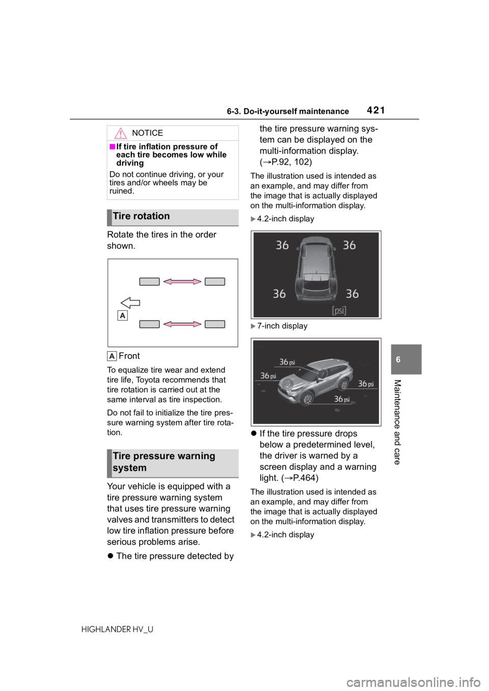 TOYOTA HIGHLANDER HYBRID 2020 Owners Manual (in English) 4216-3. Do-it-yourself maintenance
HIGHLANDER HV_U
6
Maintenance and care
Rotate the tires in the order
shown. Front
To equalize tire wear and extend
tire life, Toyota recommends that
tire rotation TOYOTA HIGHLANDER HYBRID 2020 Owners Manual (in English) 4216-3. Do-it-yourself maintenance
HIGHLANDER HV_U
6
Maintenance and care
Rotate the tires in the order
shown. Front
To equalize tire wear and extend
tire life, Toyota recommends that
tire rotation
