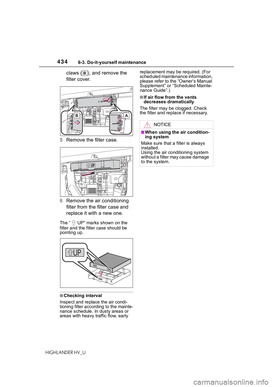 TOYOTA HIGHLANDER HYBRID 2020  Owners Manual (in English) 4346-3. Do-it-yourself maintenance
HIGHLANDER HV_U
claws ( ), and remove the 
filter cover.
5 Remove the filter case.
6 Remove the air conditioning 
filter from the filter case and 
replace it with a 