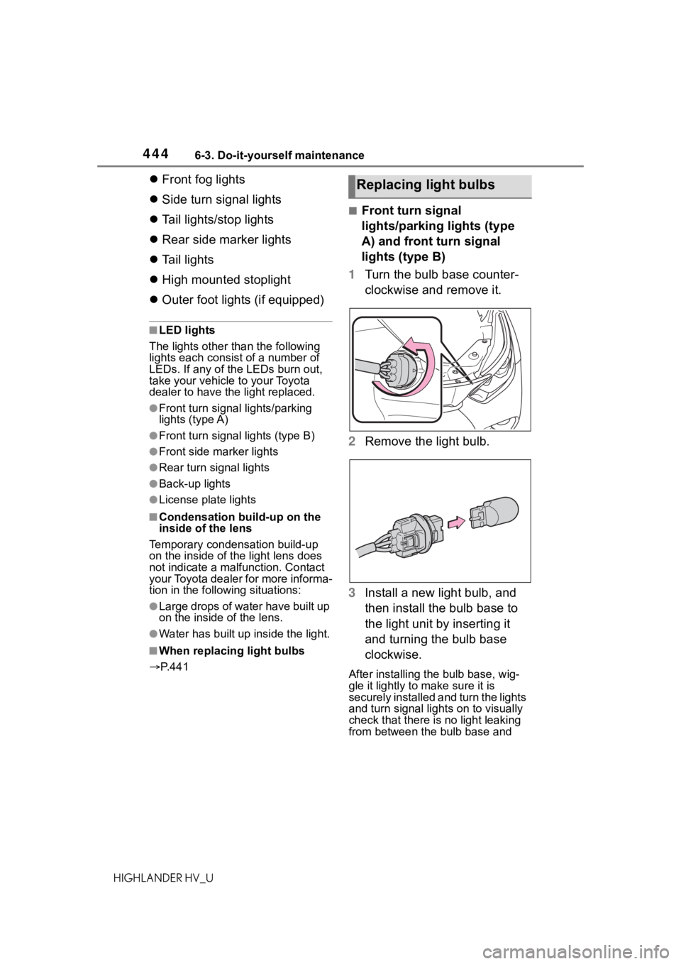 TOYOTA HIGHLANDER HYBRID 2020 Owners Manual (in English) 4446-3. Do-it-yourself maintenance
HIGHLANDER HV_U
Front fog lights
Side turn signal lights
Tail lights/stop lights
Rear side marker lights
Tail lights
High mounted stoplight
TOYOTA HIGHLANDER HYBRID 2020 Owners Manual (in English) 4446-3. Do-it-yourself maintenance
HIGHLANDER HV_U
Front fog lights
Side turn signal lights
Tail lights/stop lights
Rear side marker lights
Tail lights
High mounted stoplight