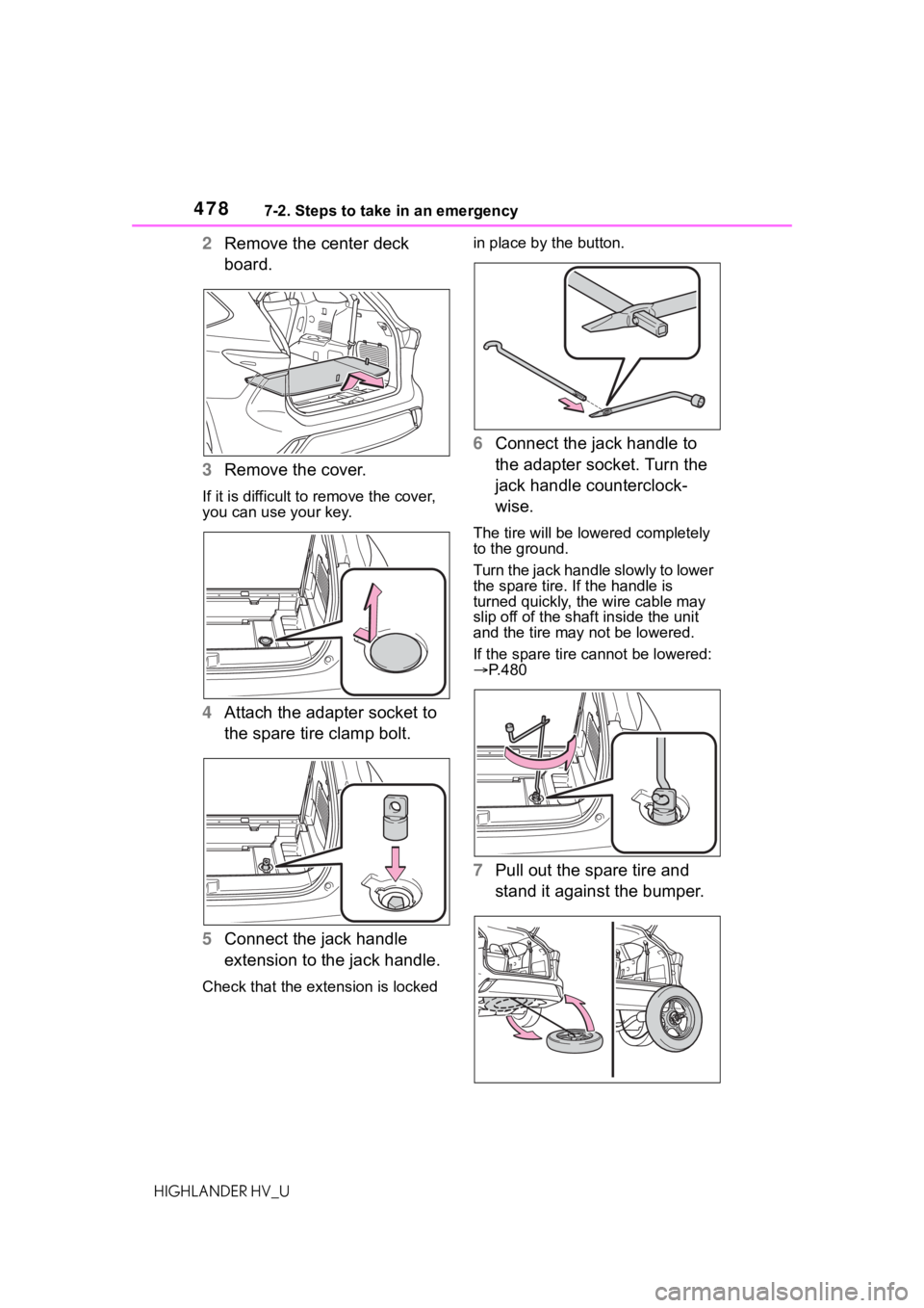 TOYOTA HIGHLANDER HYBRID 2020 Owners Manual (in English) 4787-2. Steps to take in an emergency
HIGHLANDER HV_U
2Remove the center deck
board.
3 Remove the cover.
If it is difficult to remove the cover,
you can use your key.
4Attach the adapter socket to
TOYOTA HIGHLANDER HYBRID 2020 Owners Manual (in English) 4787-2. Steps to take in an emergency
HIGHLANDER HV_U
2Remove the center deck
board.
3 Remove the cover.
If it is difficult to remove the cover,
you can use your key.
4Attach the adapter socket to