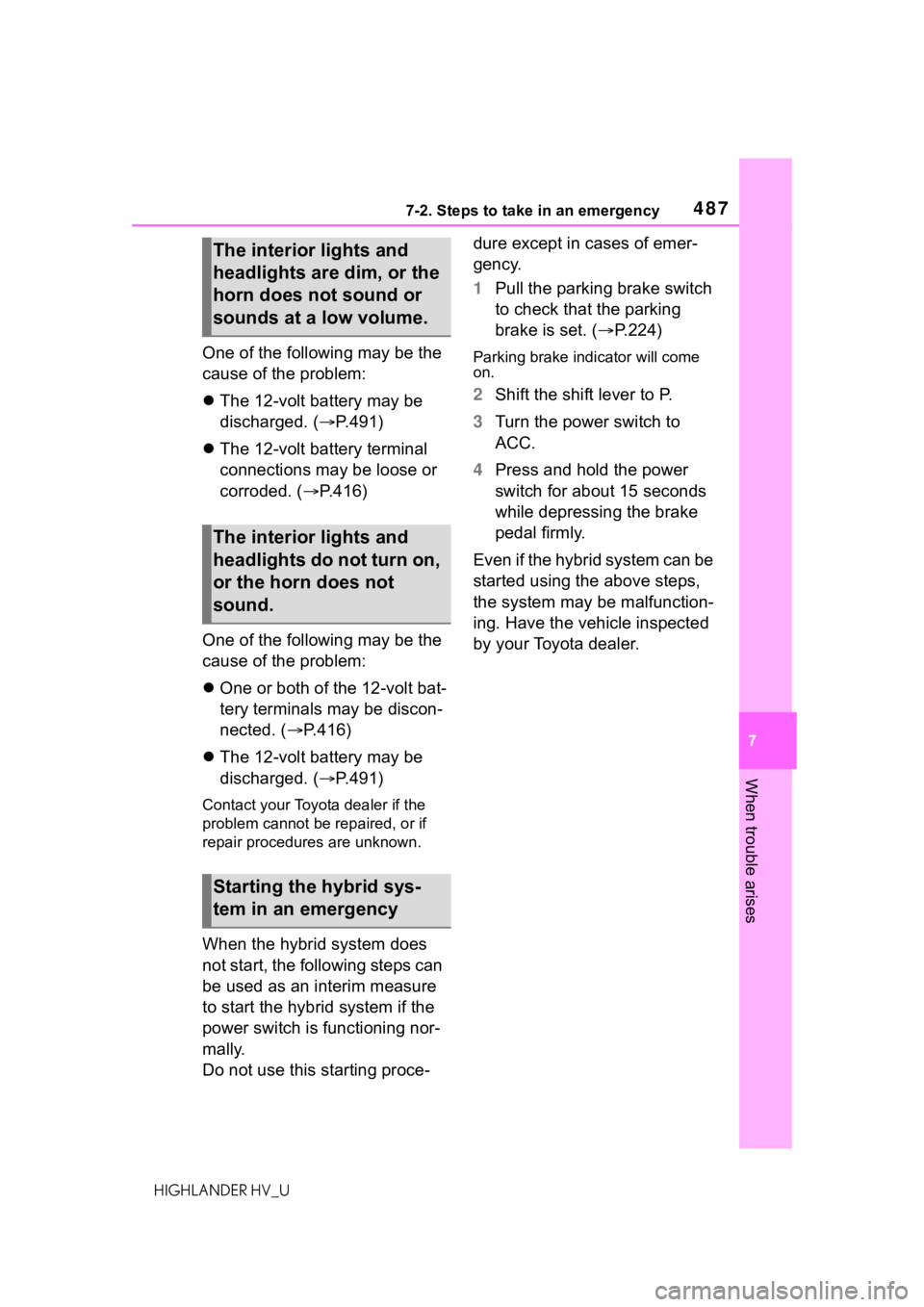 TOYOTA HIGHLANDER HYBRID 2020  Owners Manual (in English) 4877-2. Steps to take in an emergency
HIGHLANDER HV_U
7
When trouble arises
One of the following may be the 
cause of the problem:
 The 12-volt battery may be 
discharged. ( P.491)
 The 12-vo