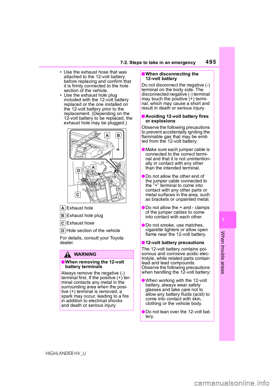 TOYOTA HIGHLANDER HYBRID 2020 Owners Manual (in English) 4957-2. Steps to take in an emergency
HIGHLANDER HV_U
7
When trouble arises
• Use the exhaust hose that was attached to the 12-volt battery
before replacing an d confirm that
it is firmly connect TOYOTA HIGHLANDER HYBRID 2020 Owners Manual (in English) 4957-2. Steps to take in an emergency
HIGHLANDER HV_U
7
When trouble arises
• Use the exhaust hose that was attached to the 12-volt battery
before replacing an d confirm that
it is firmly connect