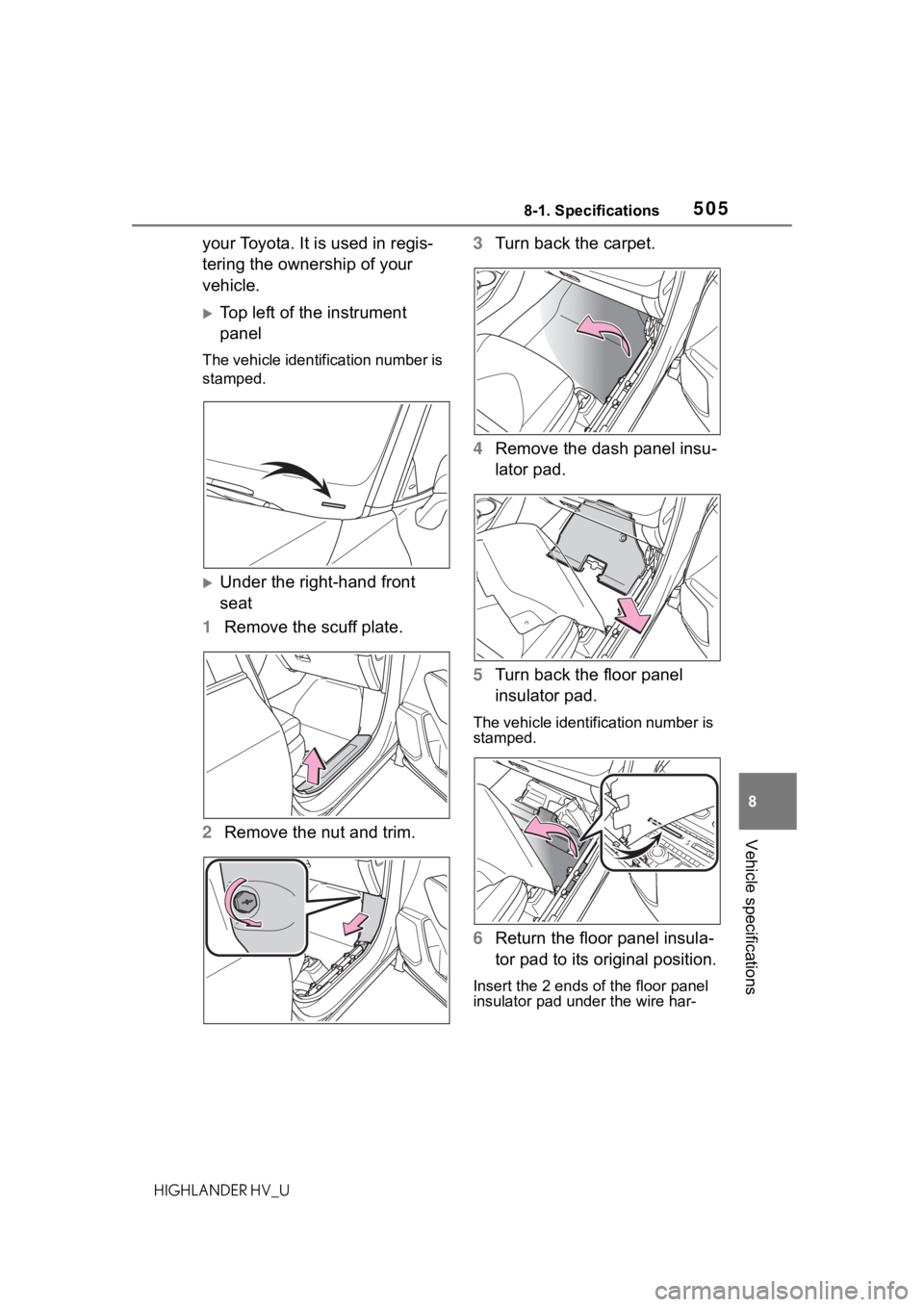 TOYOTA HIGHLANDER HYBRID 2020 Owners Manual (in English) 5058-1. Specifications
HIGHLANDER HV_U
8
Vehicle specifications
your Toyota. It is used in regis-
tering the ownership of your
vehicle.
Top left of the instrument
panel
The vehicle identification TOYOTA HIGHLANDER HYBRID 2020 Owners Manual (in English) 5058-1. Specifications
HIGHLANDER HV_U
8
Vehicle specifications
your Toyota. It is used in regis-
tering the ownership of your
vehicle.
Top left of the instrument
panel
The vehicle identification
