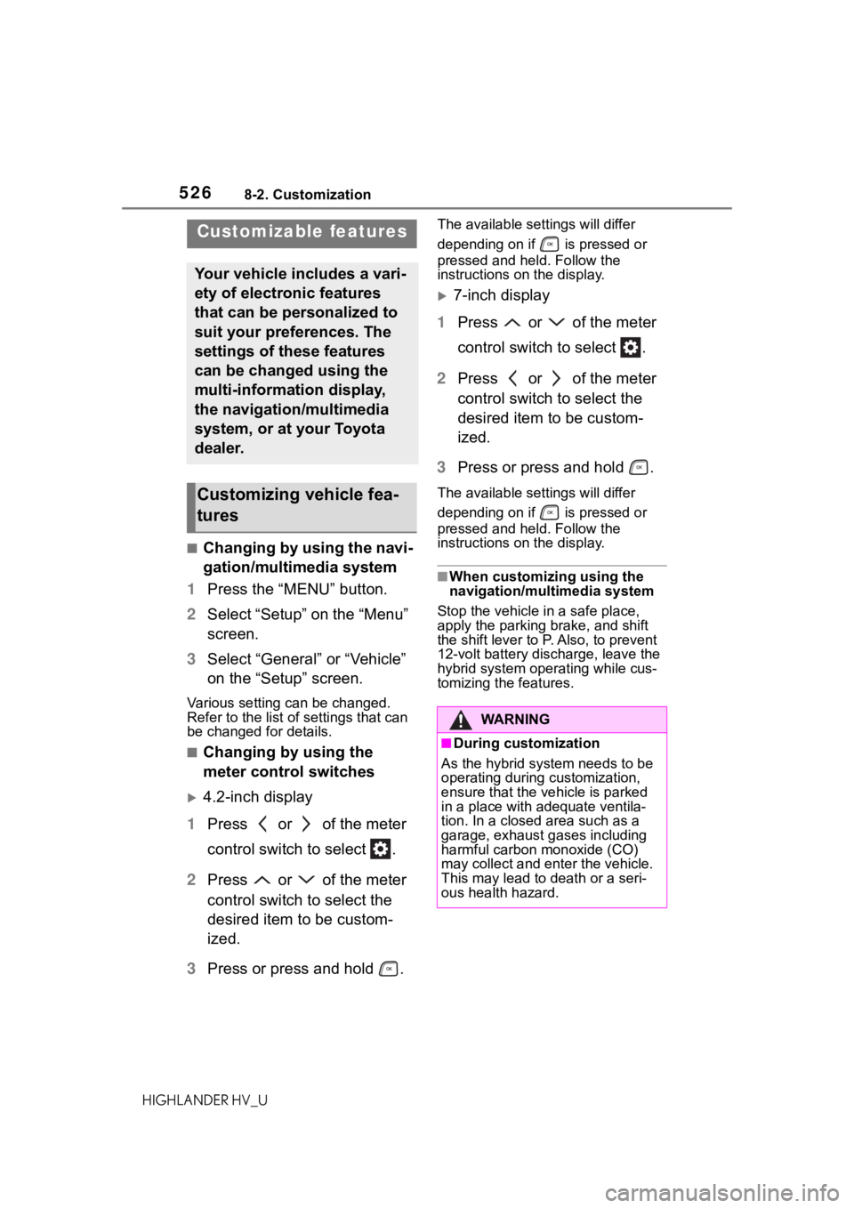 TOYOTA HIGHLANDER HYBRID 2020 Owners Manual (in English) 5268-2. Customization
HIGHLANDER HV_U
8-2.Customization
■Changing by using the navi-
gation/multimedia system
1 Press the “MENU” button.
2 Select “Setup” on the “Menu”
screen.
3 Select TOYOTA HIGHLANDER HYBRID 2020 Owners Manual (in English) 5268-2. Customization
HIGHLANDER HV_U
8-2.Customization
■Changing by using the navi-
gation/multimedia system
1 Press the “MENU” button.
2 Select “Setup” on the “Menu”
screen.
3 Select