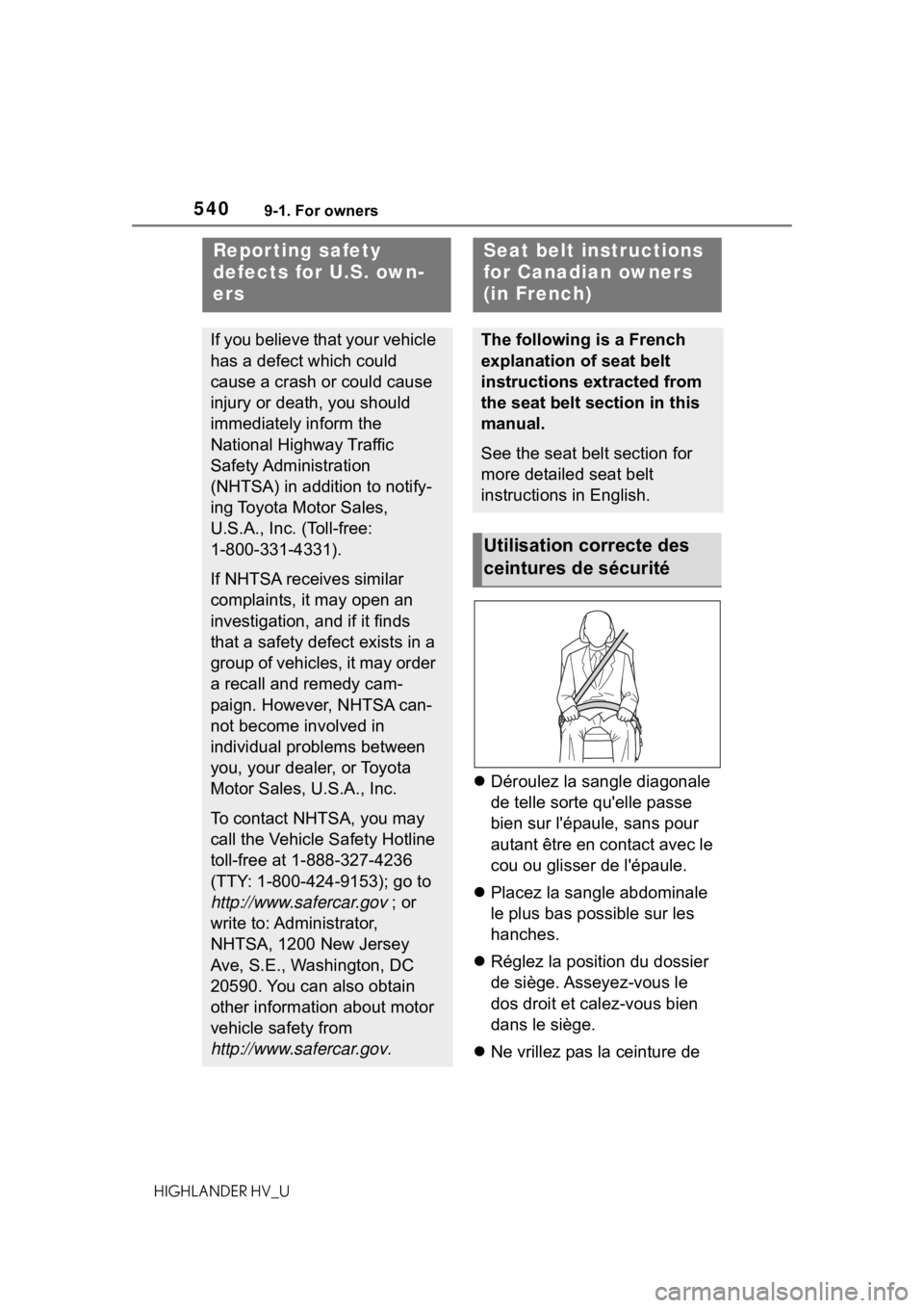 TOYOTA HIGHLANDER HYBRID 2020 Owners Manual (in English) 5409-1. For owners
HIGHLANDER HV_U
9-1.For owners
Déroulez la sangle diagonale
de telle sorte qu'elle passe
bien sur l'épaule, sans pour
autant être en contact avec le
cou ou glisser TOYOTA HIGHLANDER HYBRID 2020 Owners Manual (in English) 5409-1. For owners
HIGHLANDER HV_U
9-1.For owners
Déroulez la sangle diagonale
de telle sorte qu'elle passe
bien sur l'épaule, sans pour
autant être en contact avec le
cou ou glisser