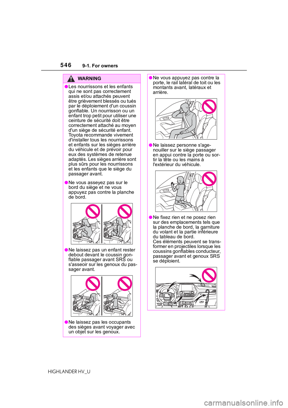 TOYOTA HIGHLANDER HYBRID 2020  Owners Manual (in English) 5469-1. For owners
HIGHLANDER HV_U
WA R N I N G
●Les nourrissons et les enfants 
qui ne sont pas correctement 
assis et/ou attachés peuvent 
être grièvement blessés ou tués 
par le déploiement