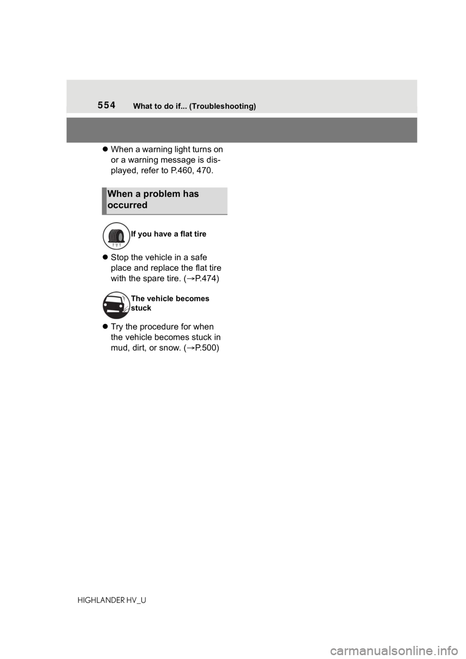 TOYOTA HIGHLANDER HYBRID 2020 Owners Manual (in English) 554What to do if... (Troubleshooting)
HIGHLANDER HV_U
When a warning light turns on
or a warning message is dis-
played, refer to P.460, 470.
Stop the vehicle in a safe
place and replace the TOYOTA HIGHLANDER HYBRID 2020 Owners Manual (in English) 554What to do if... (Troubleshooting)
HIGHLANDER HV_U
When a warning light turns on
or a warning message is dis-
played, refer to P.460, 470.
Stop the vehicle in a safe
place and replace the
