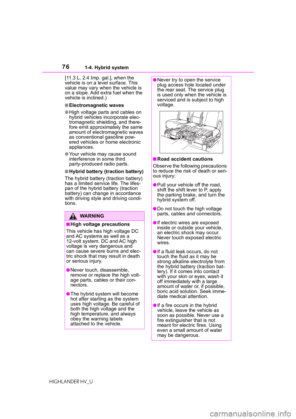 TOYOTA HIGHLANDER HYBRID 2020   (in English) Manual PDF 761-4. Hybrid system
HIGHLANDER HV_U[11.3 L, 2.4 Imp. gal.], when the 
vehicle is on a level surface. This 
value may vary whe
n the vehicle is 
on a slope. Add extra fuel when the 
vehicle is incline